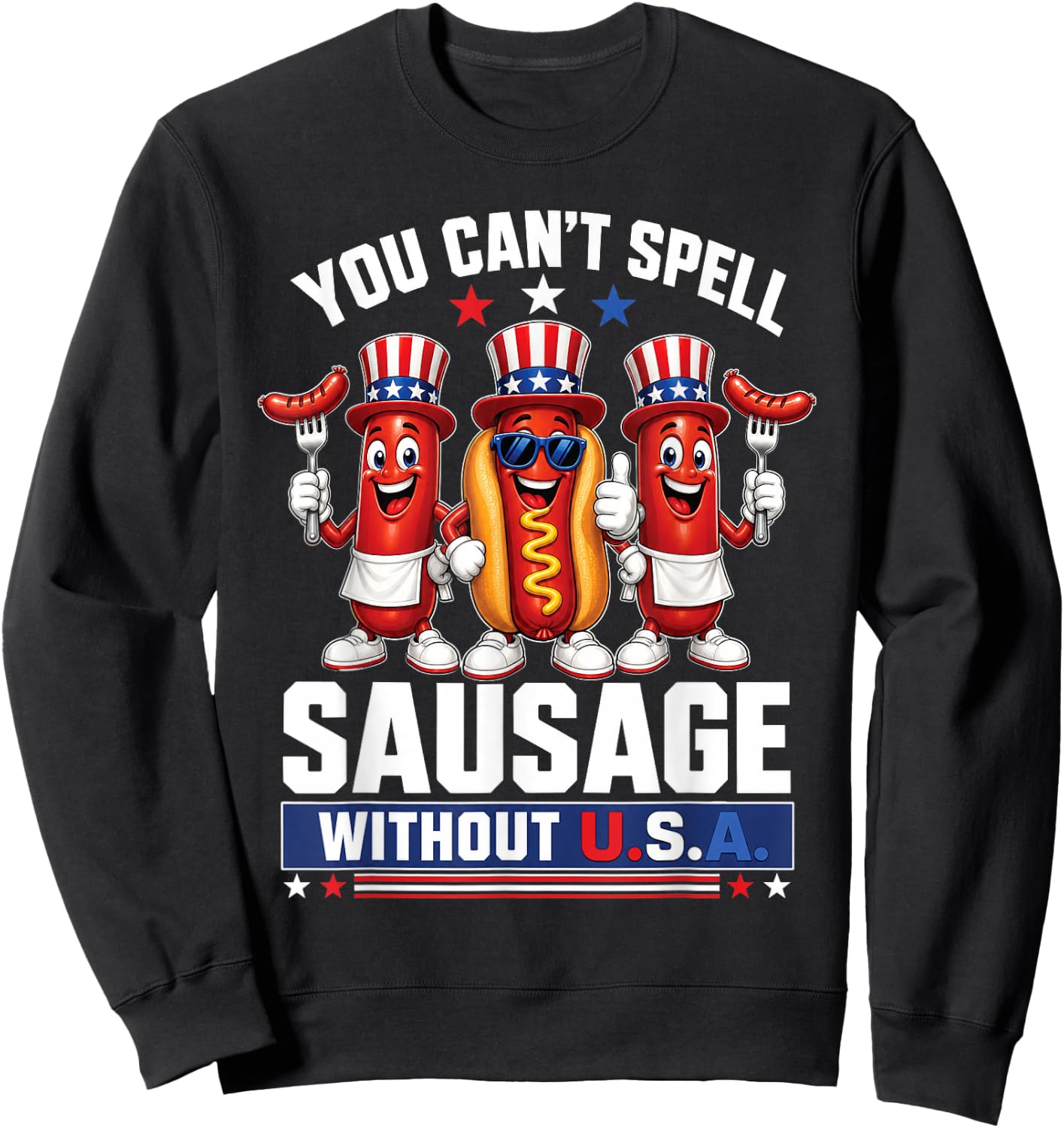 You Cant Spell Sausage Without USA 4th of July American Flag Sweatshirt - Sweatshirt | Black