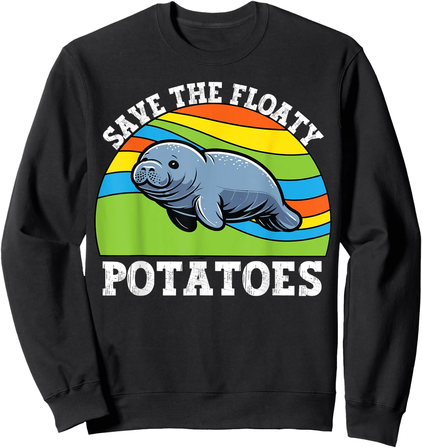 Save the Floaty Potatoes Manatee Sweatshirt - Sweatshirt | Black