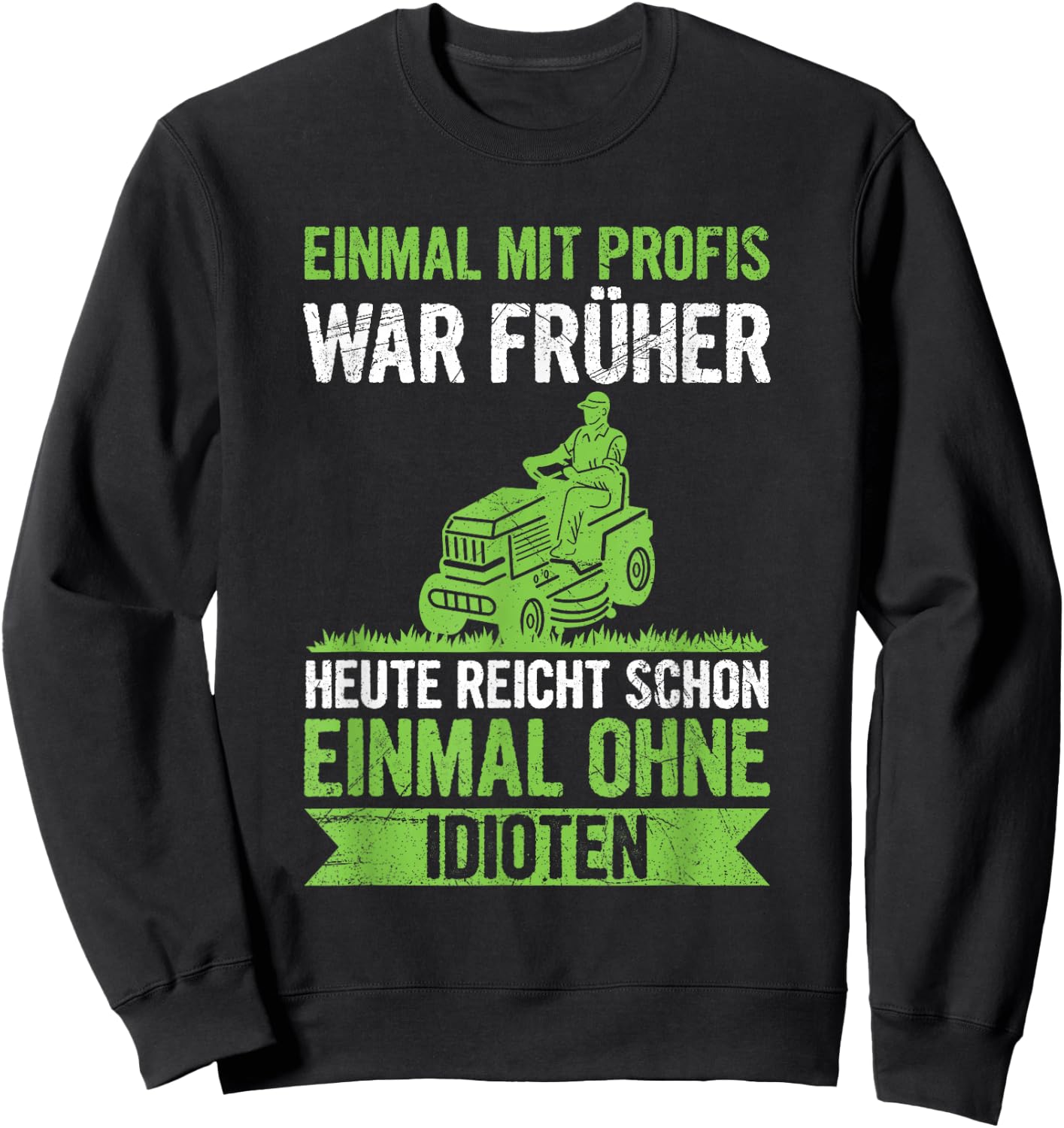 Einmal Mit Profis Arbeiten Landschaftsgärtner Rasenmäher Sweatshirt - Sweatshirt | Black