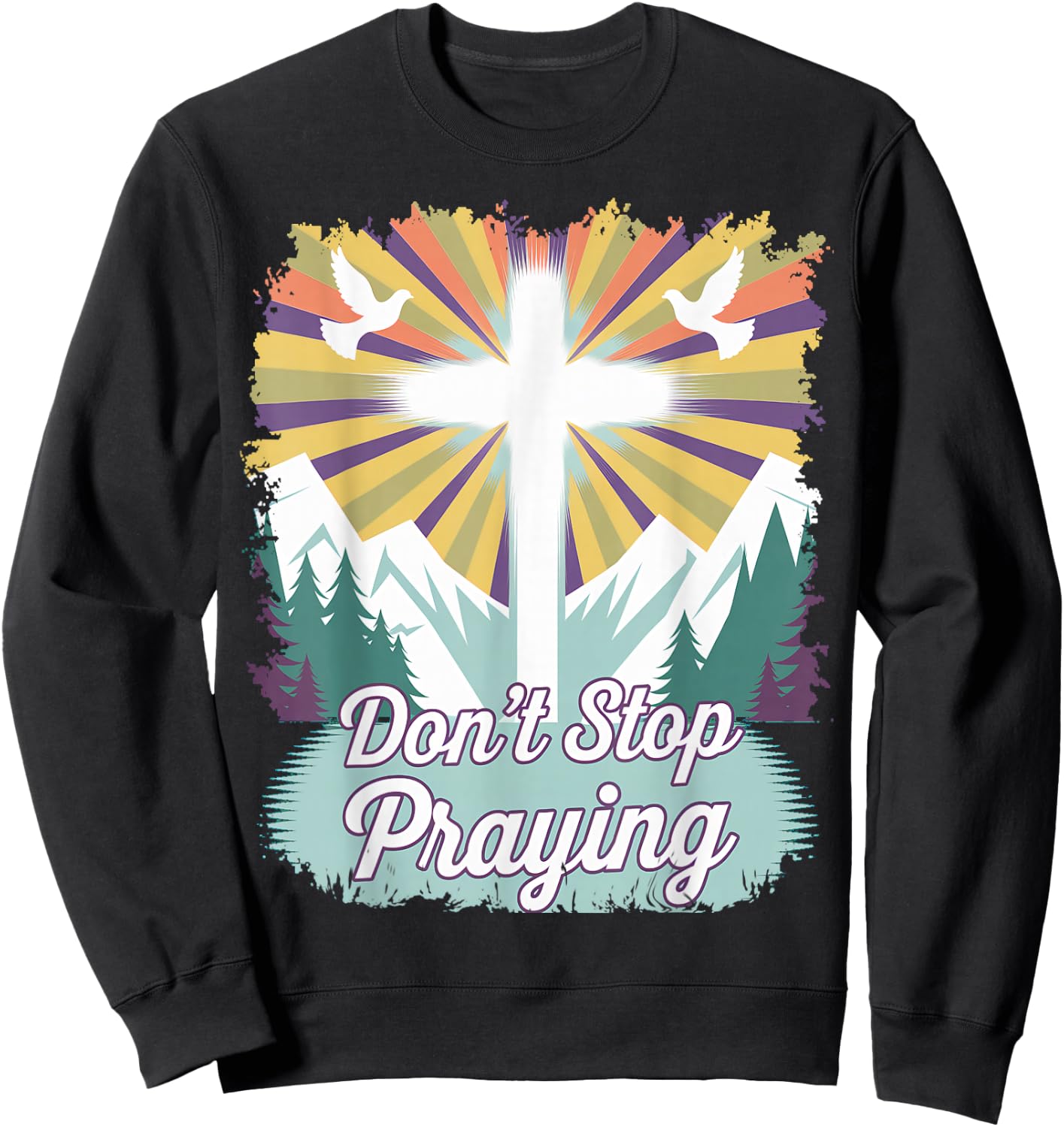 Don't Stop Praying (mountain scene) Sweatshirt - Sweatshirt | Black