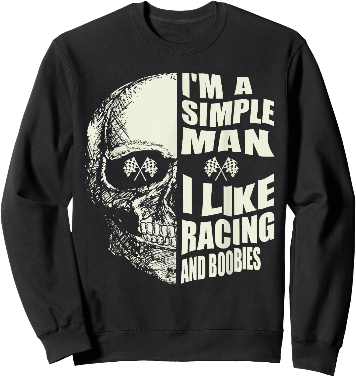 I Am A Simple Man I Like Racing And Boobies Race Car Sweatshirt - Sweatshirt | Black