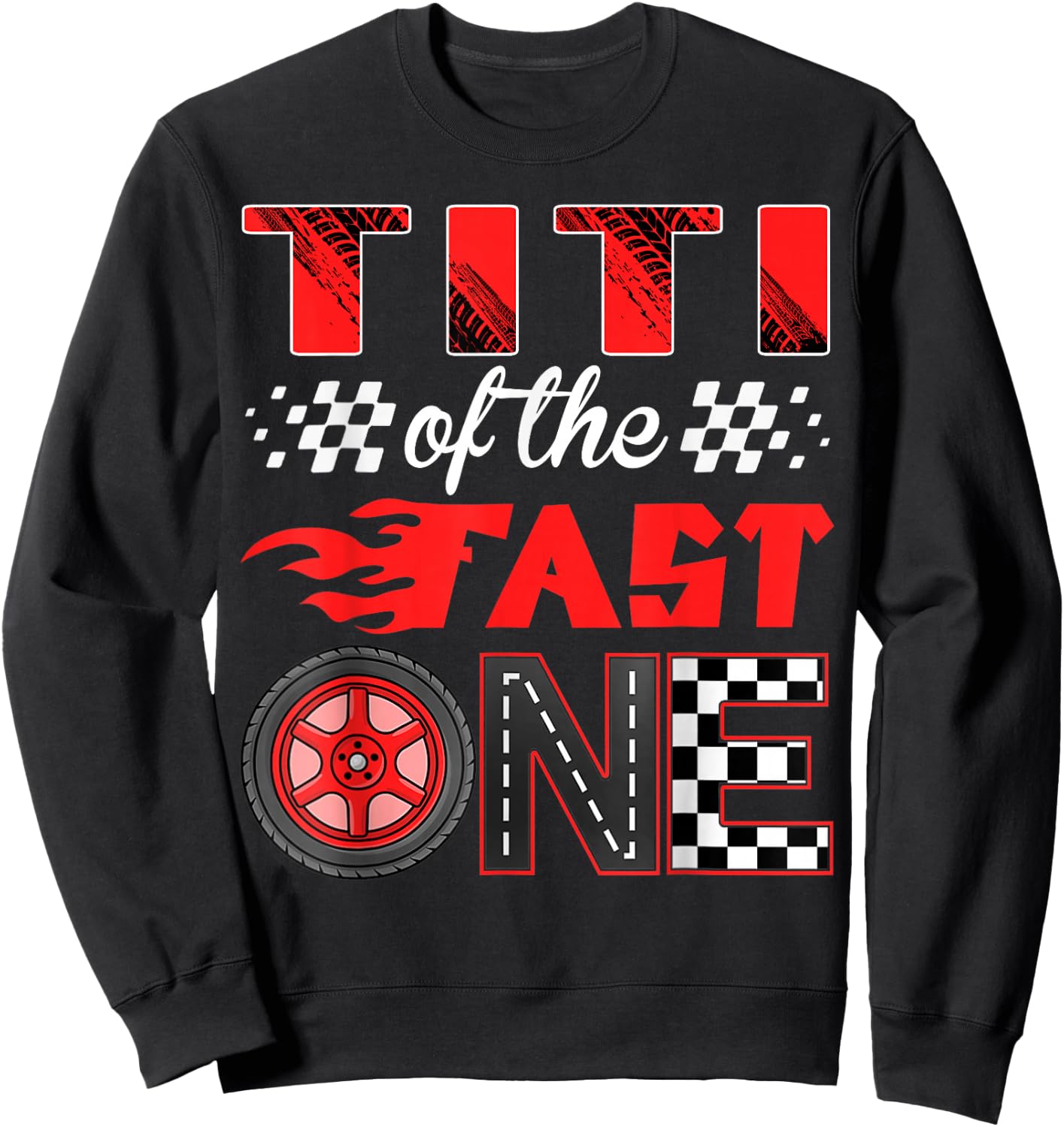 Titi of The Fast One Birthday 1st Race Car Family Sweatshirt - Sweatshirt | Black
