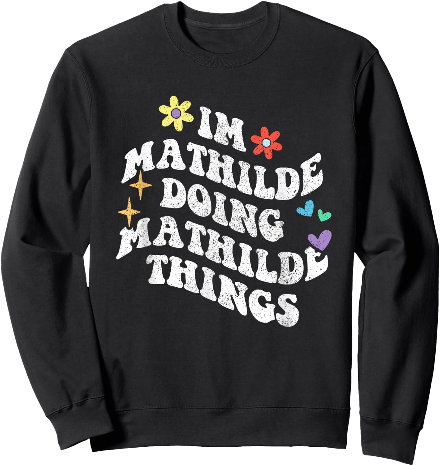 Retro Groovy Im Mathilde Doing Mathilde Things Funny Sweatshirt - Sweatshirt | Black