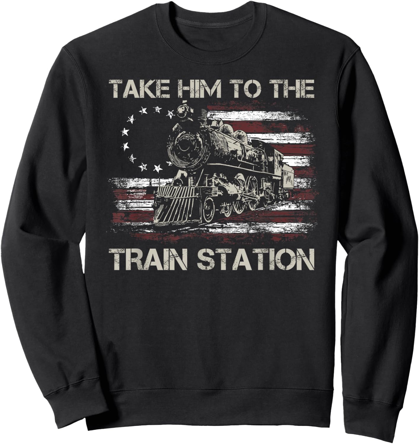 Vintage Old American Flag Take Him To The Train Station Sweatshirt - Sweatshirt | Black