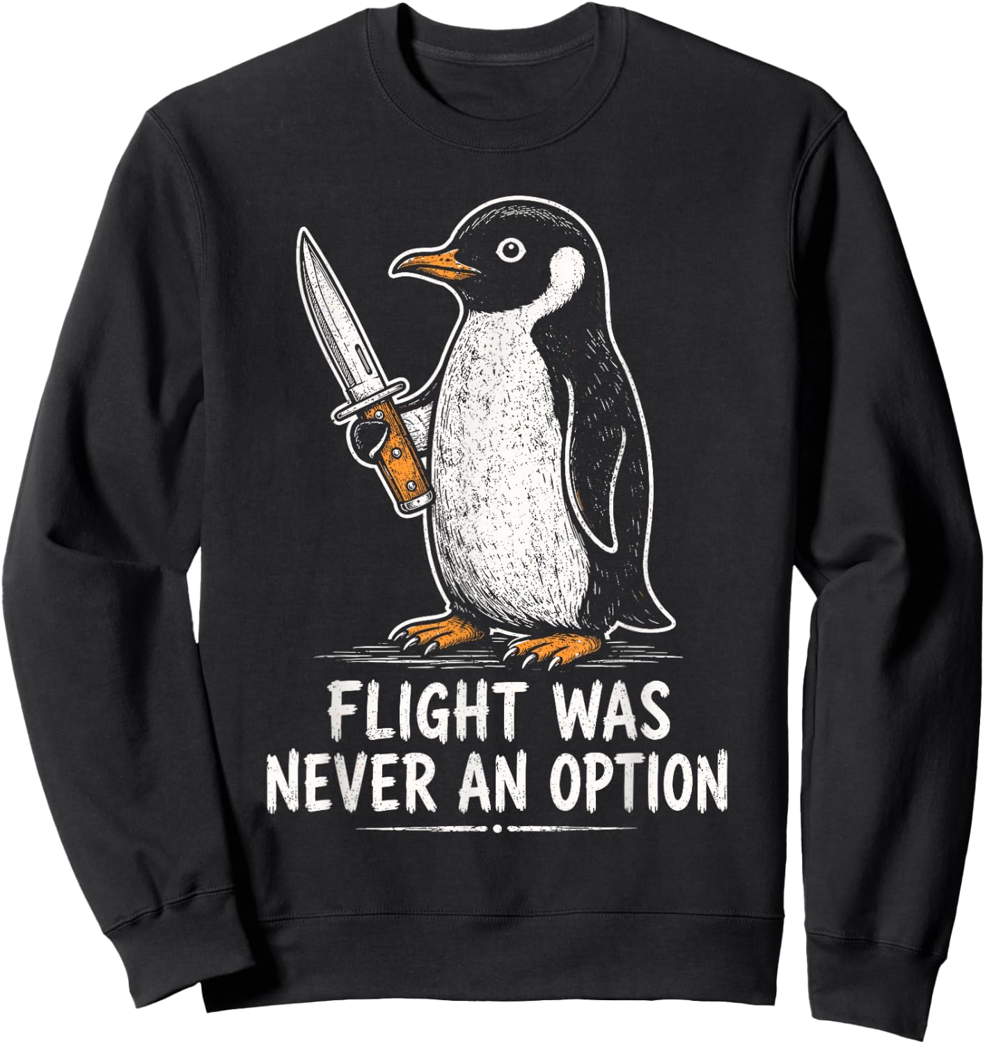 Flight was Never an Option Funny Penguin with Knife Sweatshirt - Sweatshirt | Black