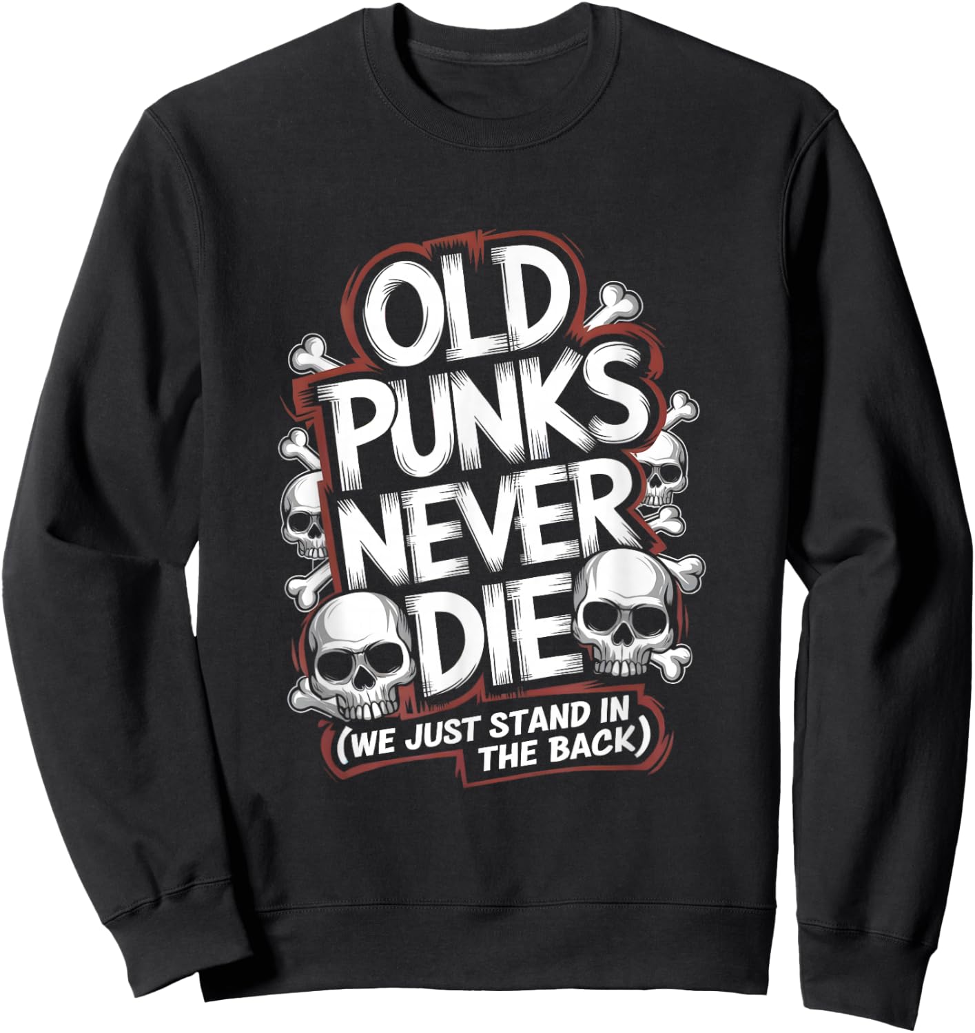 Old Punks Never Die Funny Punk Rock Artwork Sweatshirt - Sweatshirt | Black