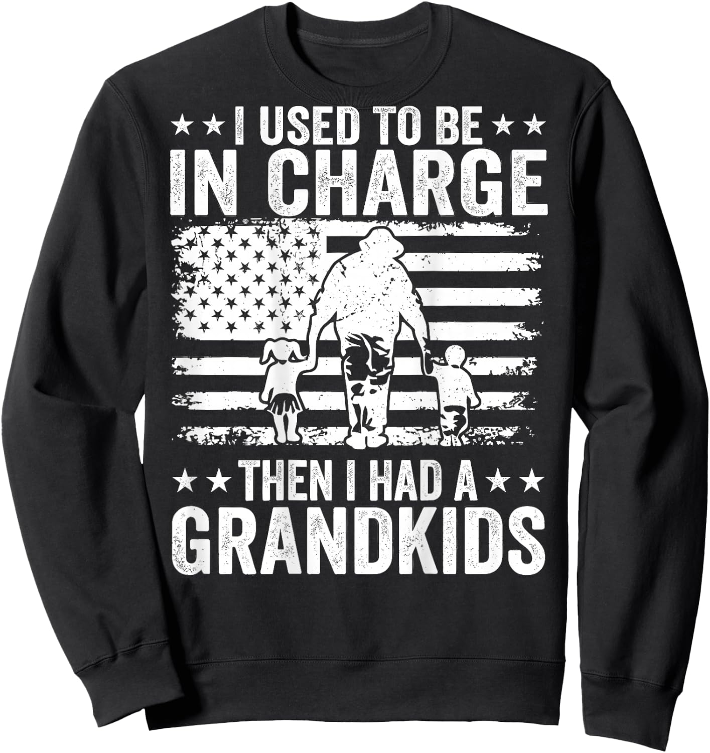 I Used to Be in Charge Then I Had A Grandkids (On Back) Sweatshirt - Sweatshirt | Black