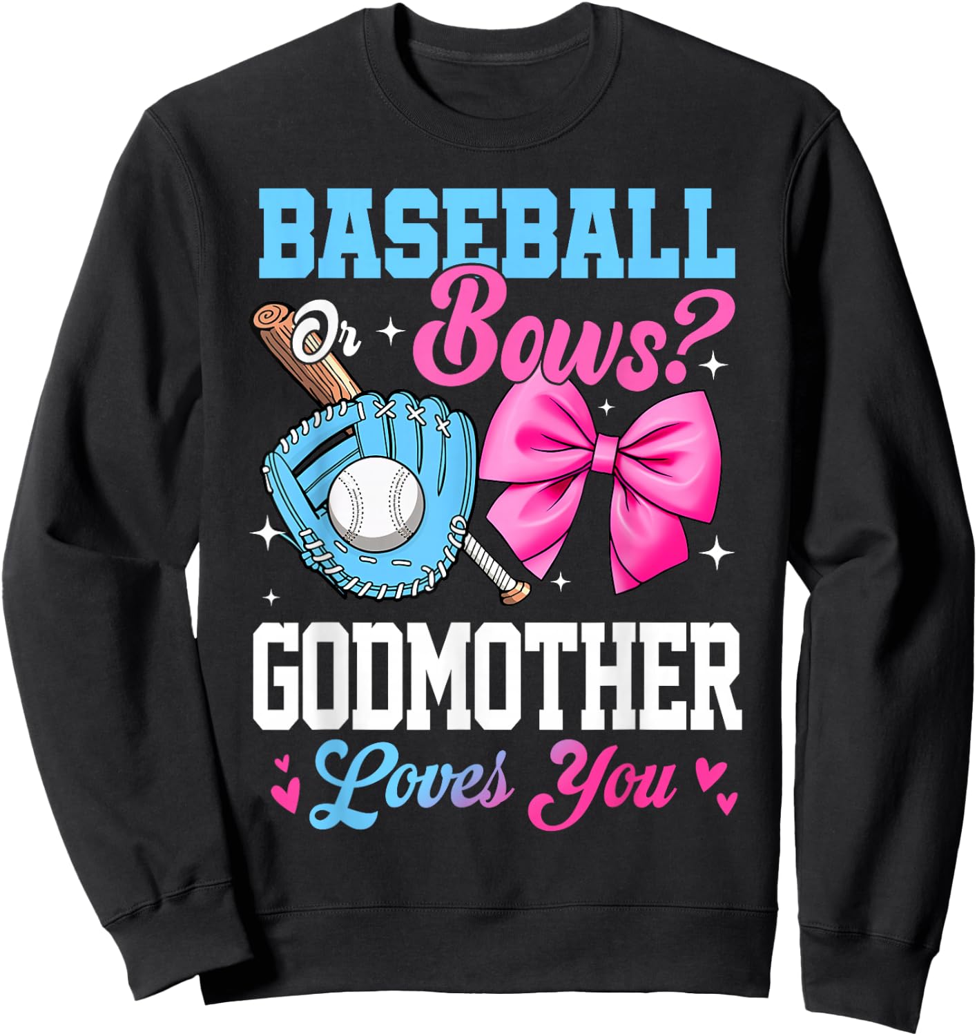 Baseball Or Bows Your Godmother Loves You Gender Reveal Sweatshirt - Sweatshirt | Black