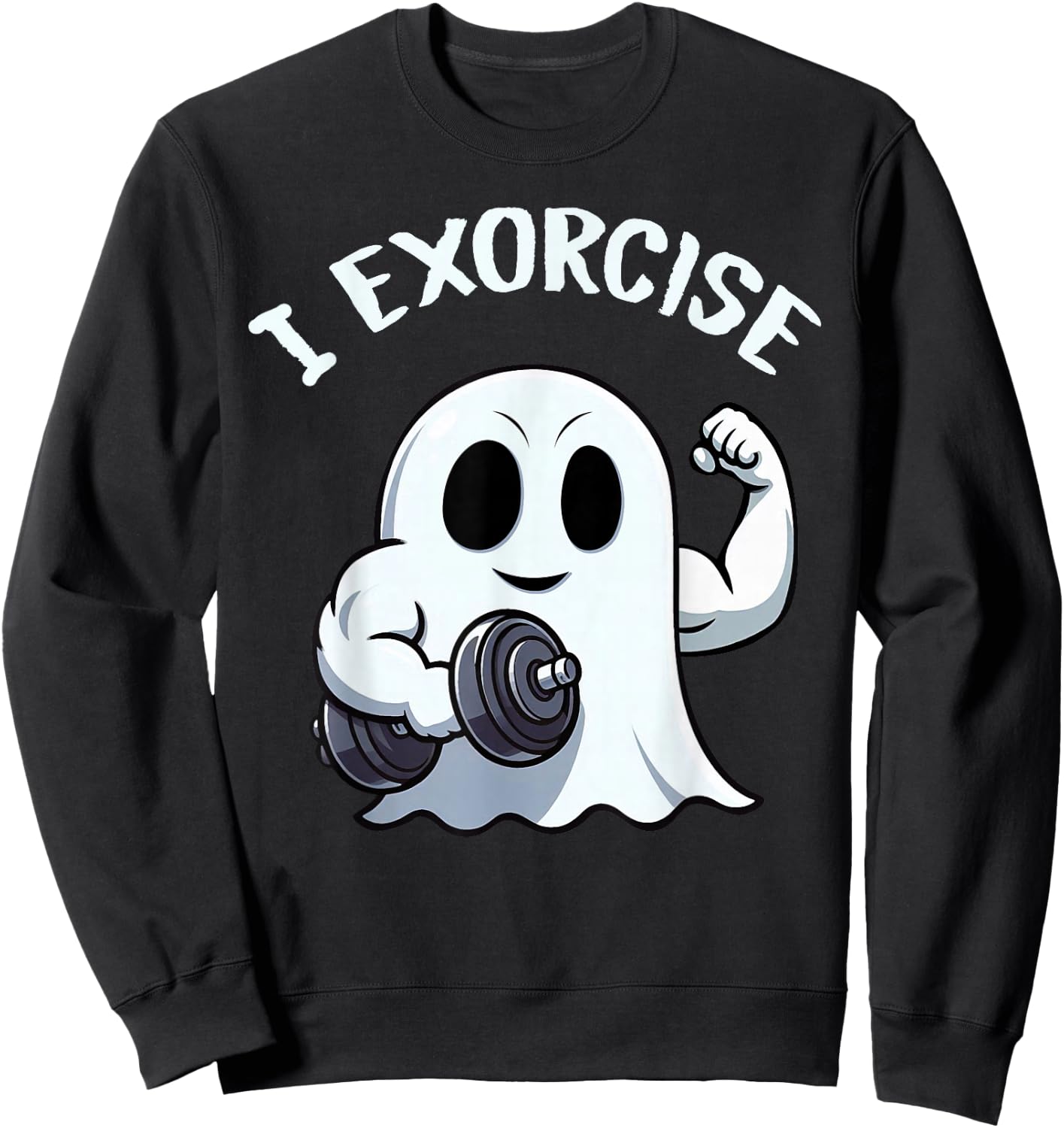 Ghost I Exorcise Funny Gym Exercise Workout Spooky Halloween Sweatshirt - Sweatshirt | Black