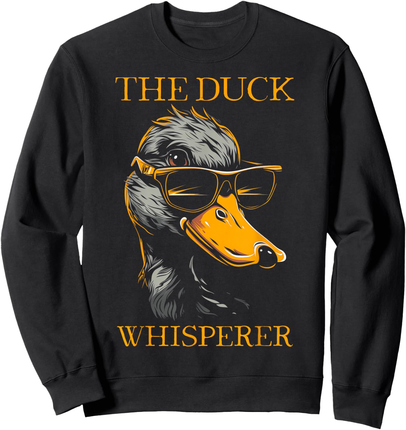 Duck Whisperer Sunglasses Funny Hunting Mallard Duck Hunter Sweatshirt - Sweatshirt | Black