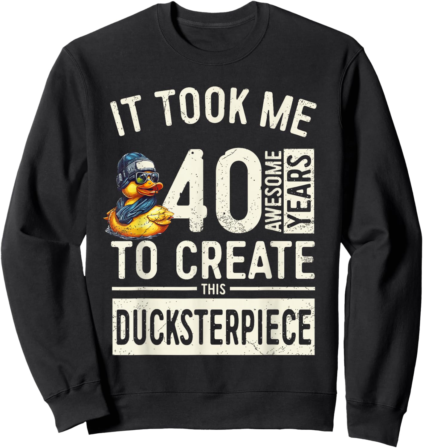 40th Birthday Ducksterpiece - Unique Duck Lover 40 Bday Sweatshirt - Sweatshirt | Black