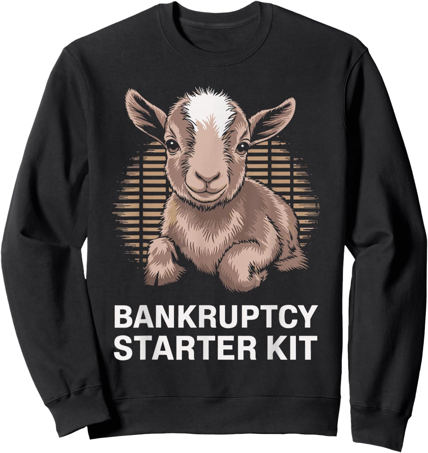 Goat Lover Farmer Bankruptcy Starter Kit Funny Goat Sweatshirt - Sweatshirt | Black