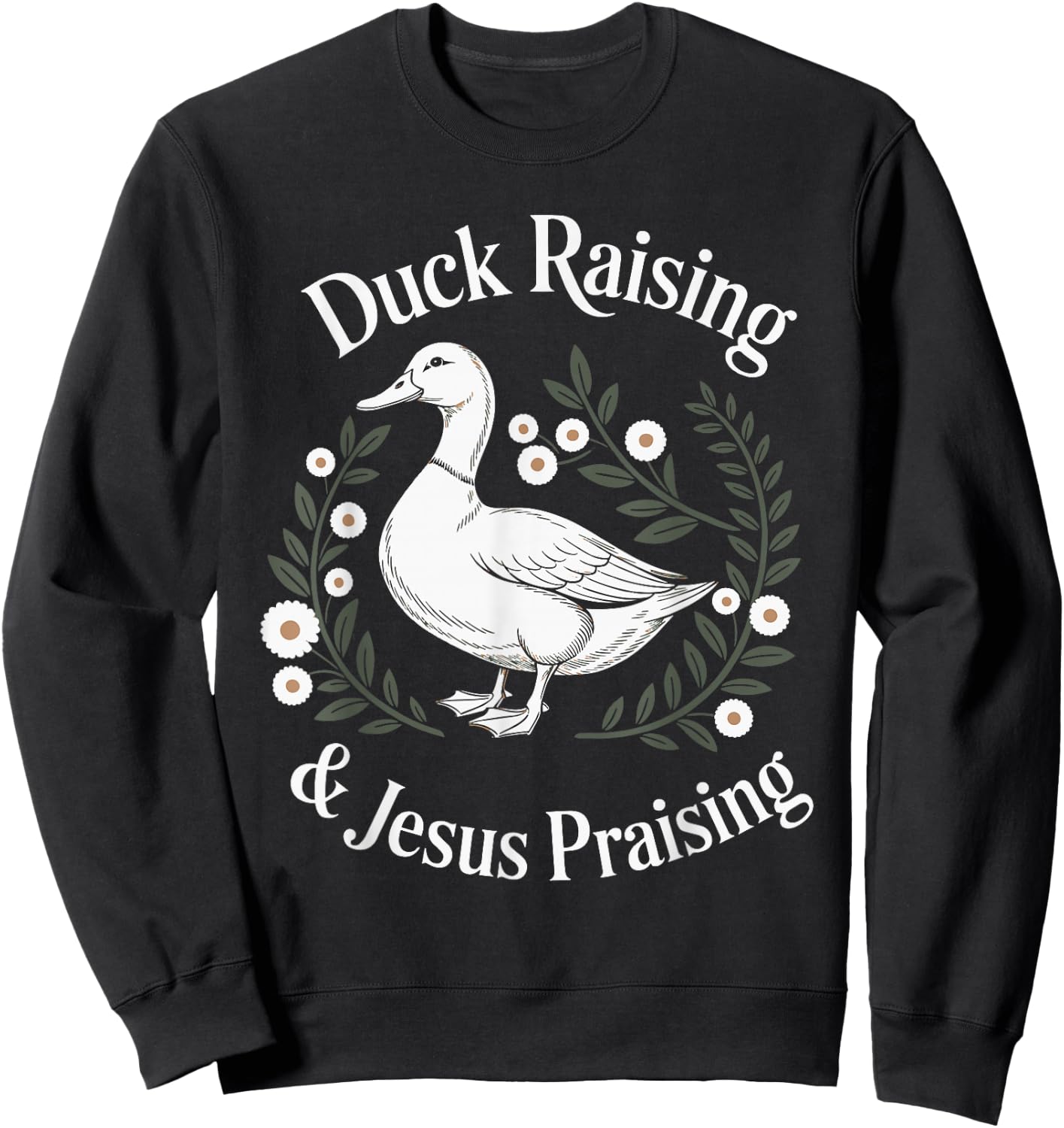 Duck Raising And Jesus Praising Farm Christian Faith Sweatshirt - Sweatshirt | Black