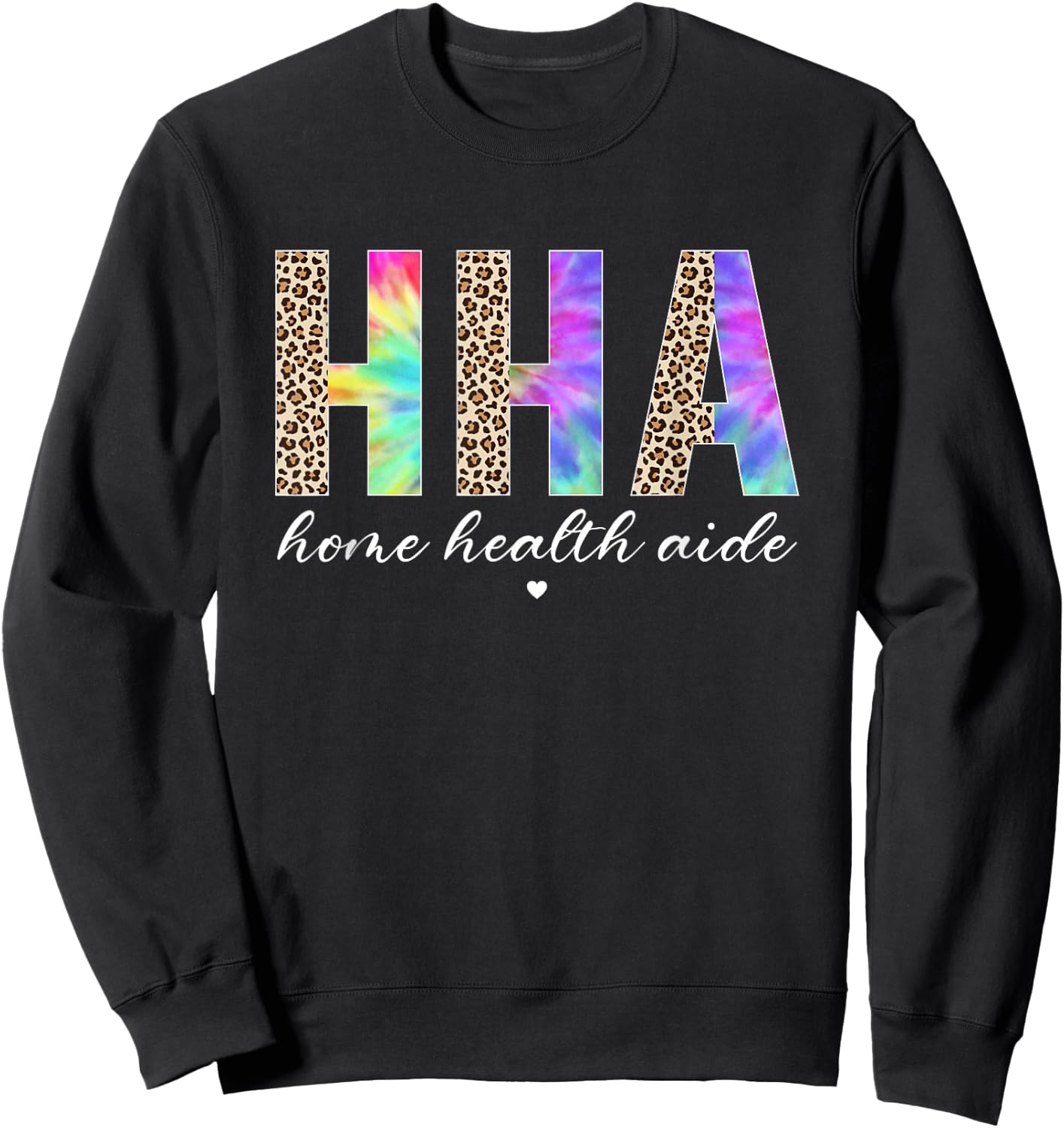 HHA Home Health Aide Healthcare Appreciation Leopard Tie Dye Sweatshirt - Sweatshirt | Black