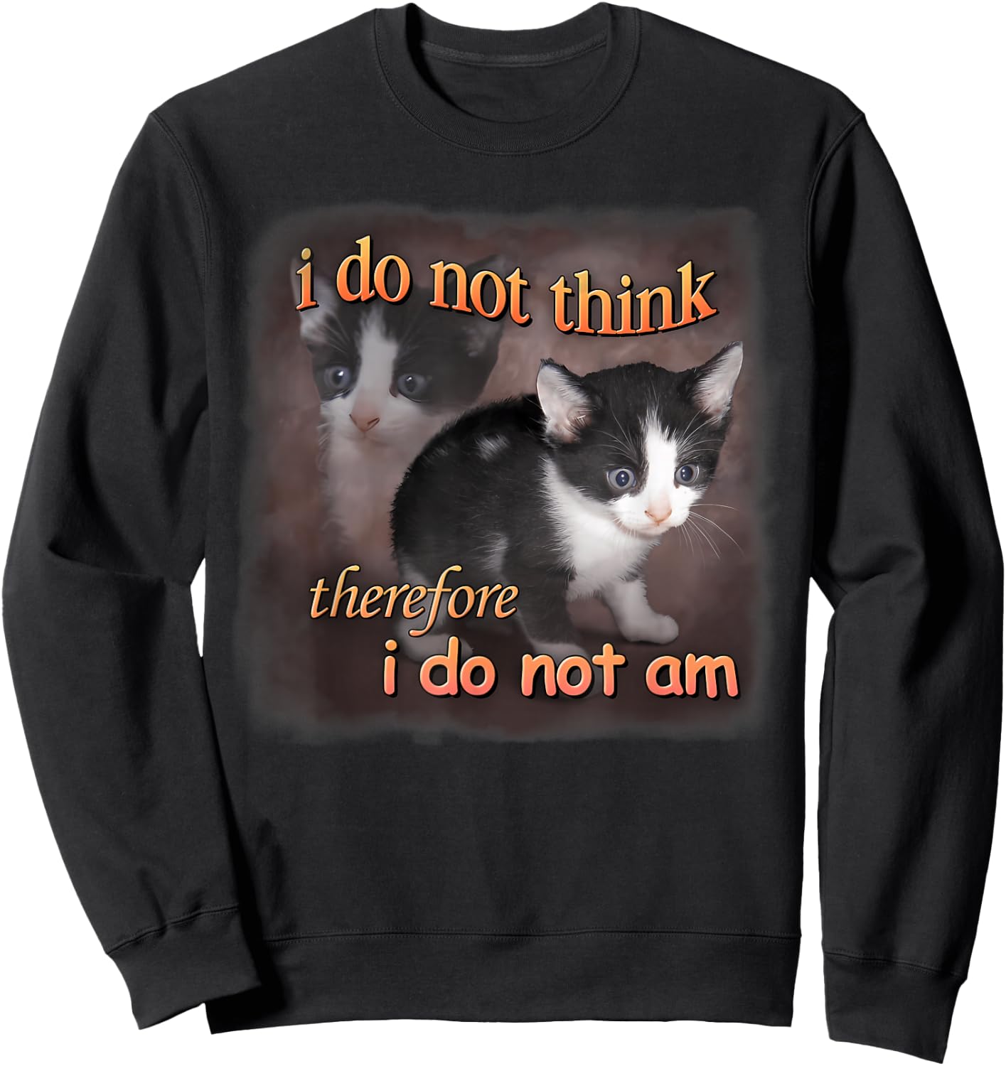 I Do Not Think Therefore I Do Not Am - Cat Meme Portrait Women Sweatshirt - Sweatshirt | Black