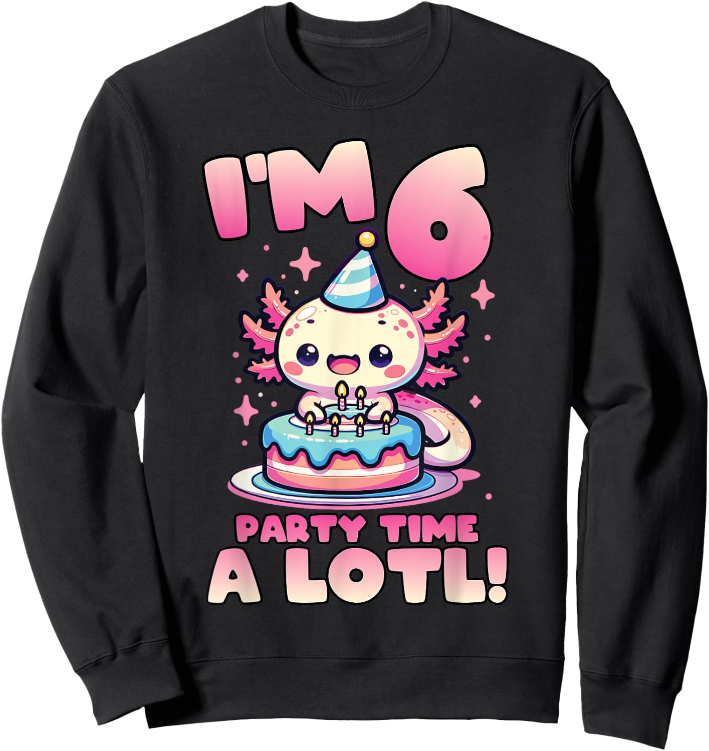 I'm 6 Six Years Old Cute Kawaii Axolotl 6th Birthday Party Sweatshirt - Sweatshirt | Black