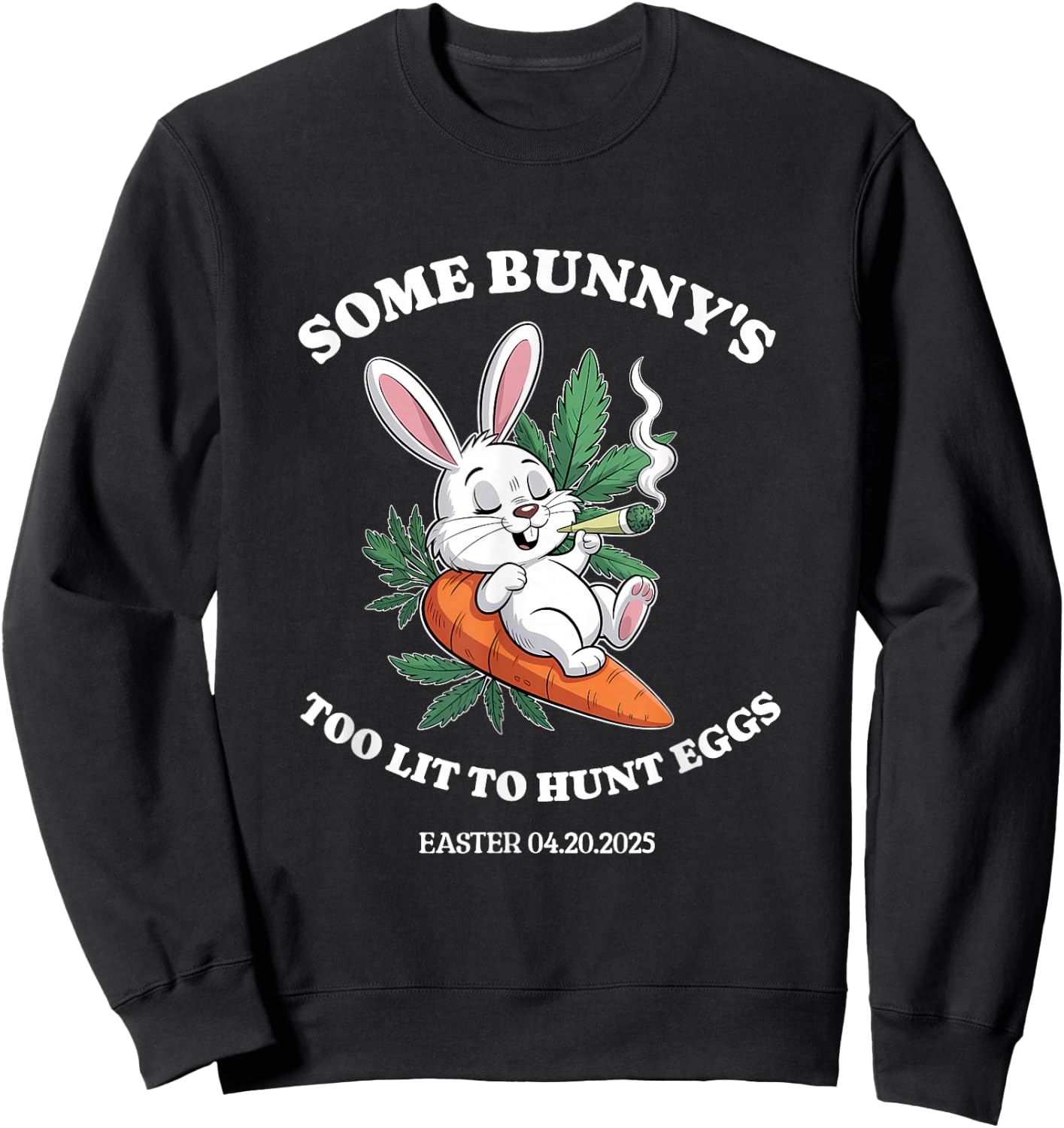 420 Easter Some Bunny's Too Lit To Hunt Eggs Bunny Weed Sweatshirt - Sweatshirt | Black