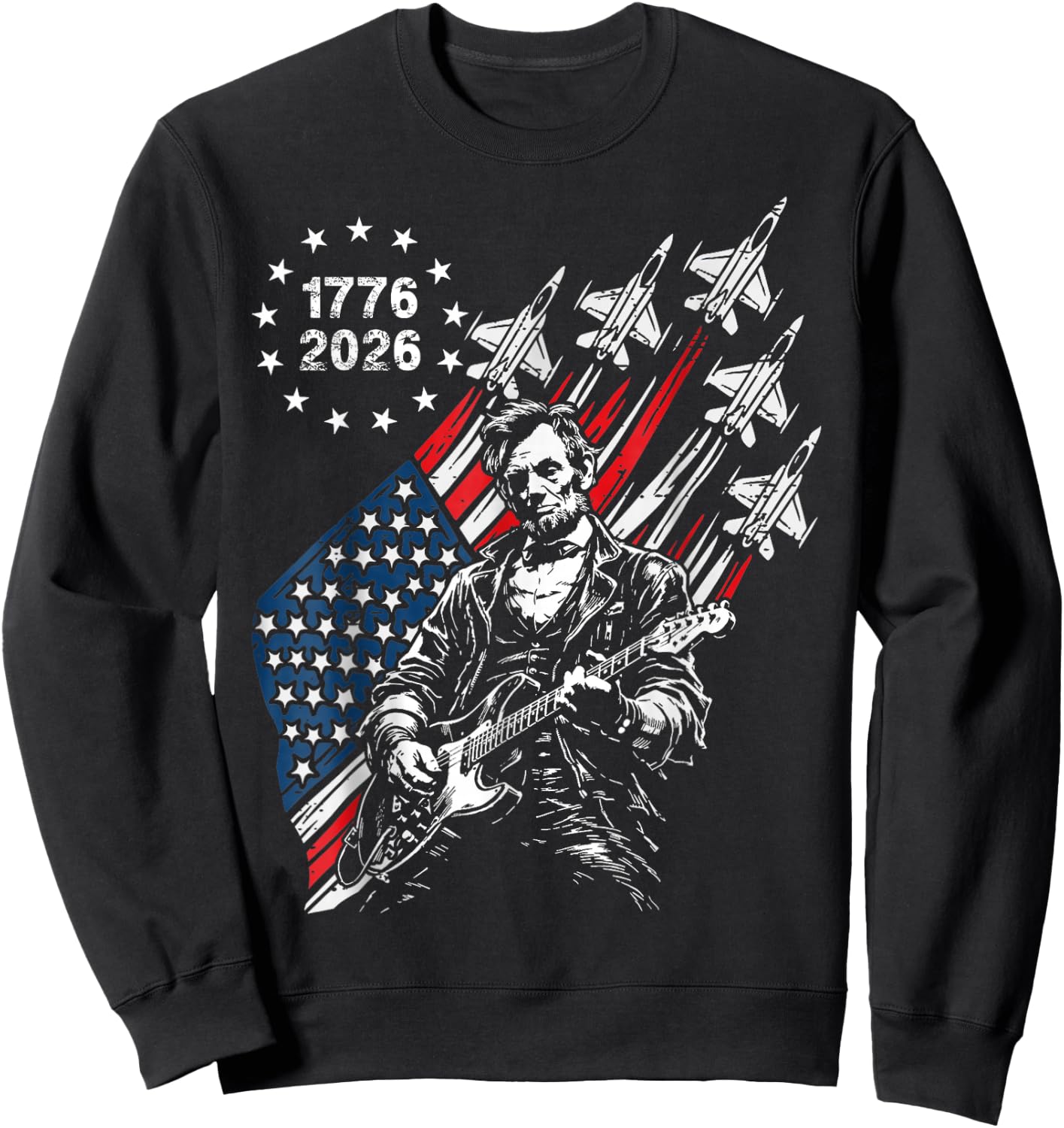 250 Years Fighter Jets US Flag Abe Lincoln Playing Guitar Sweatshirt - Sweatshirt | Black