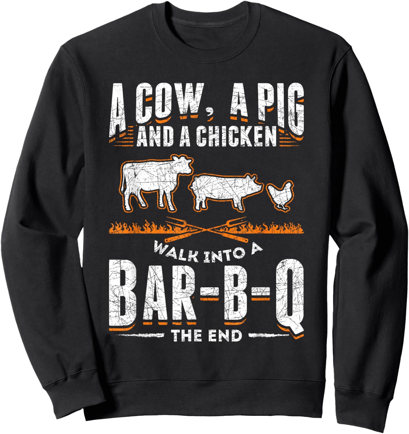 A Cow A Pig And A Chicken Walk Into A Bar B Q The End BBQ Sweatshirt - Sweatshirt | Black