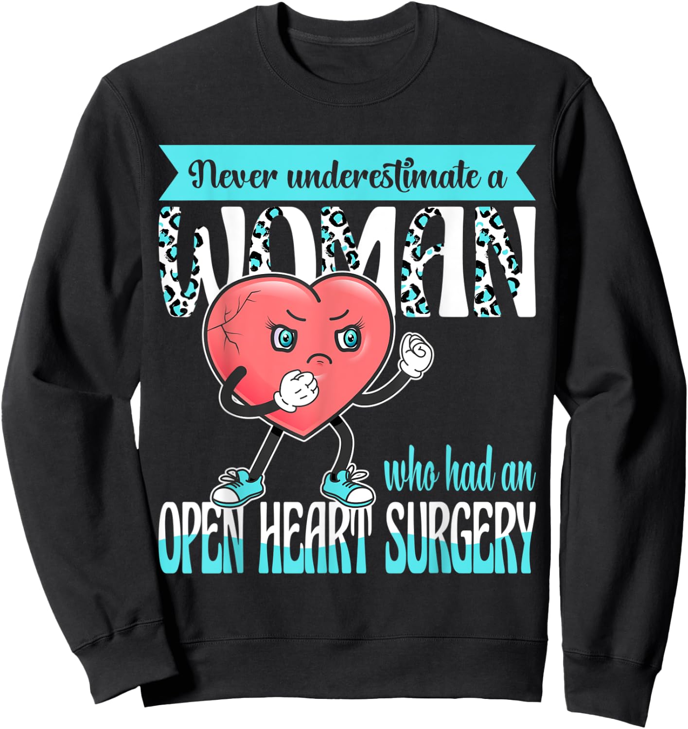 Never Underestimate A Woman Who Had An Open Heart Surgery Sweatshirt - Sweatshirt | Black
