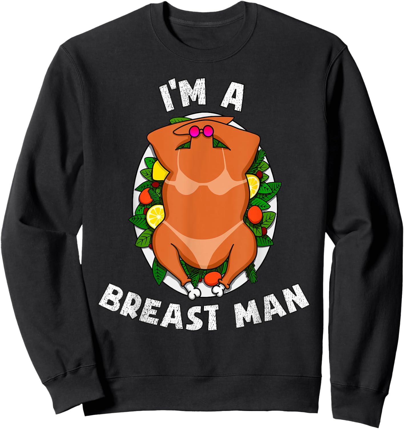 I'm A Breast Man Thanksgiving Sexy Turkey Funny Dinner Sweatshirt - Sweatshirt | Black