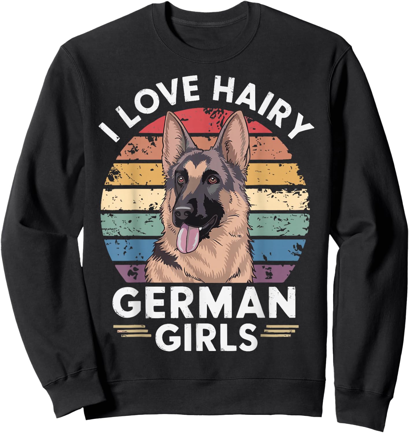 I Love Hairy German Girls Sweatshirt - Sweatshirt | Black