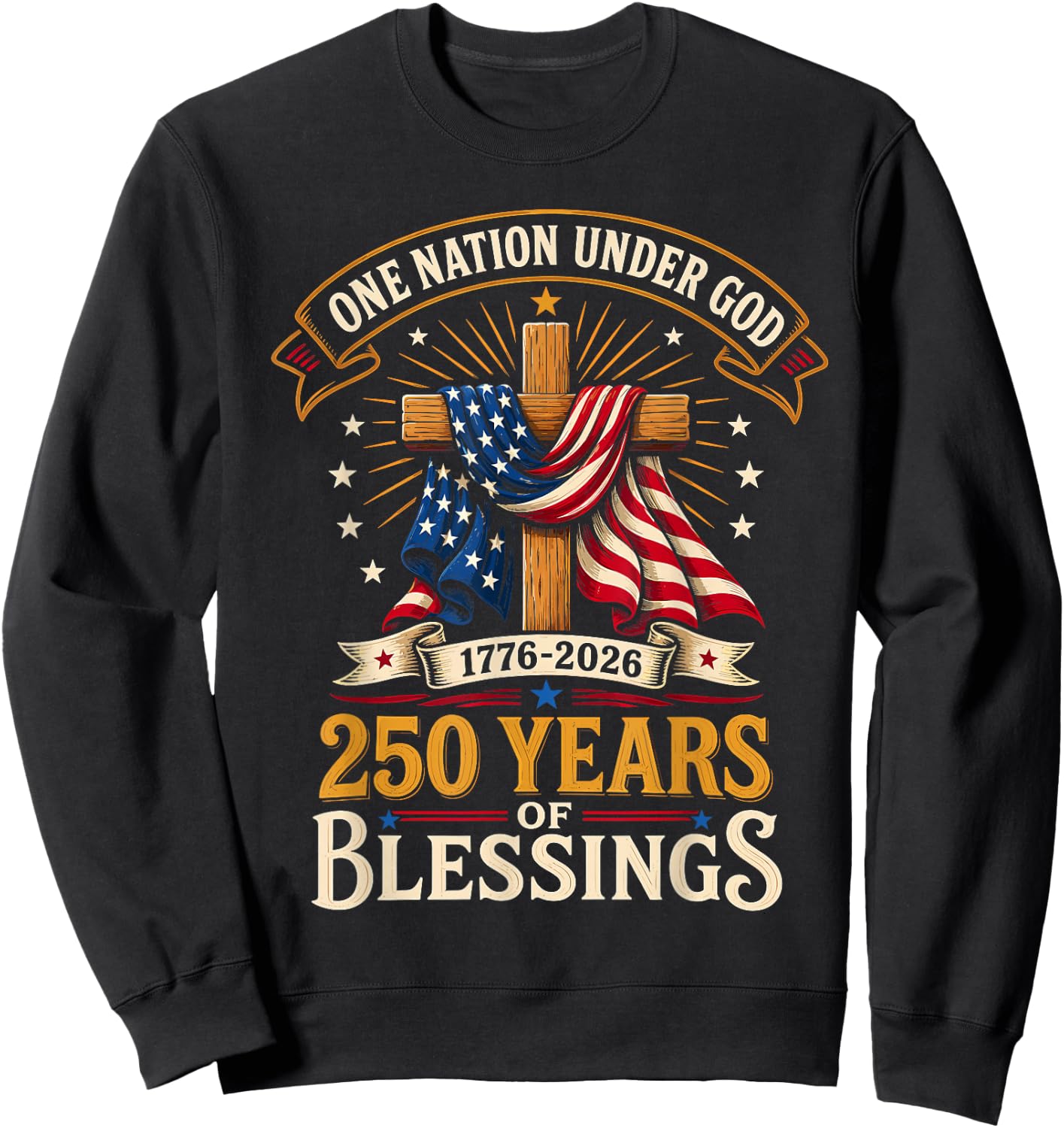 250 Years Faith and Freedom 1776-2026 Christian Patriotic Sweatshirt - Sweatshirt | Black