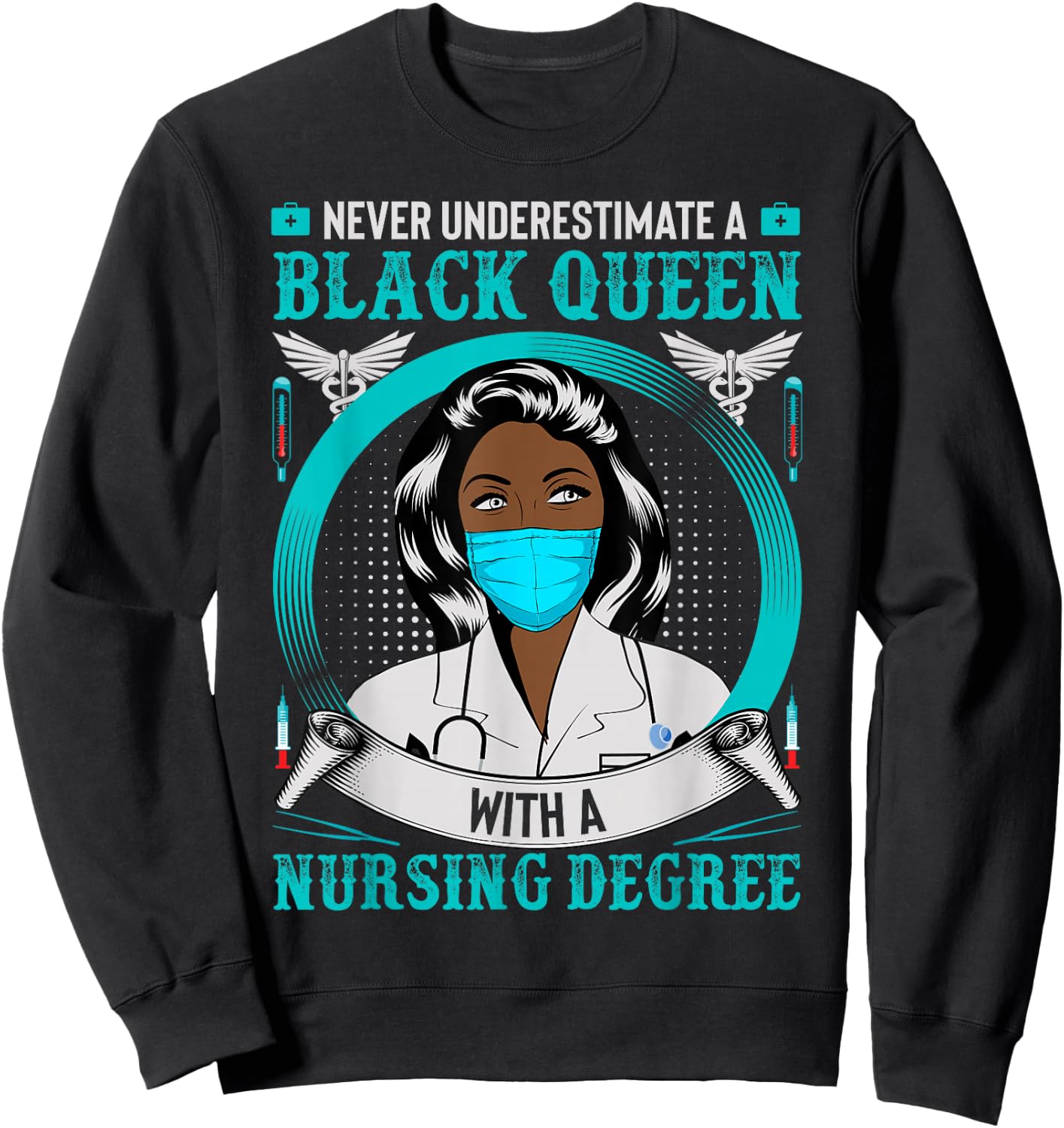 Nurse Never Underestimate A Black Queen With Nursing Degree Sweatshirt - Sweatshirt | Black