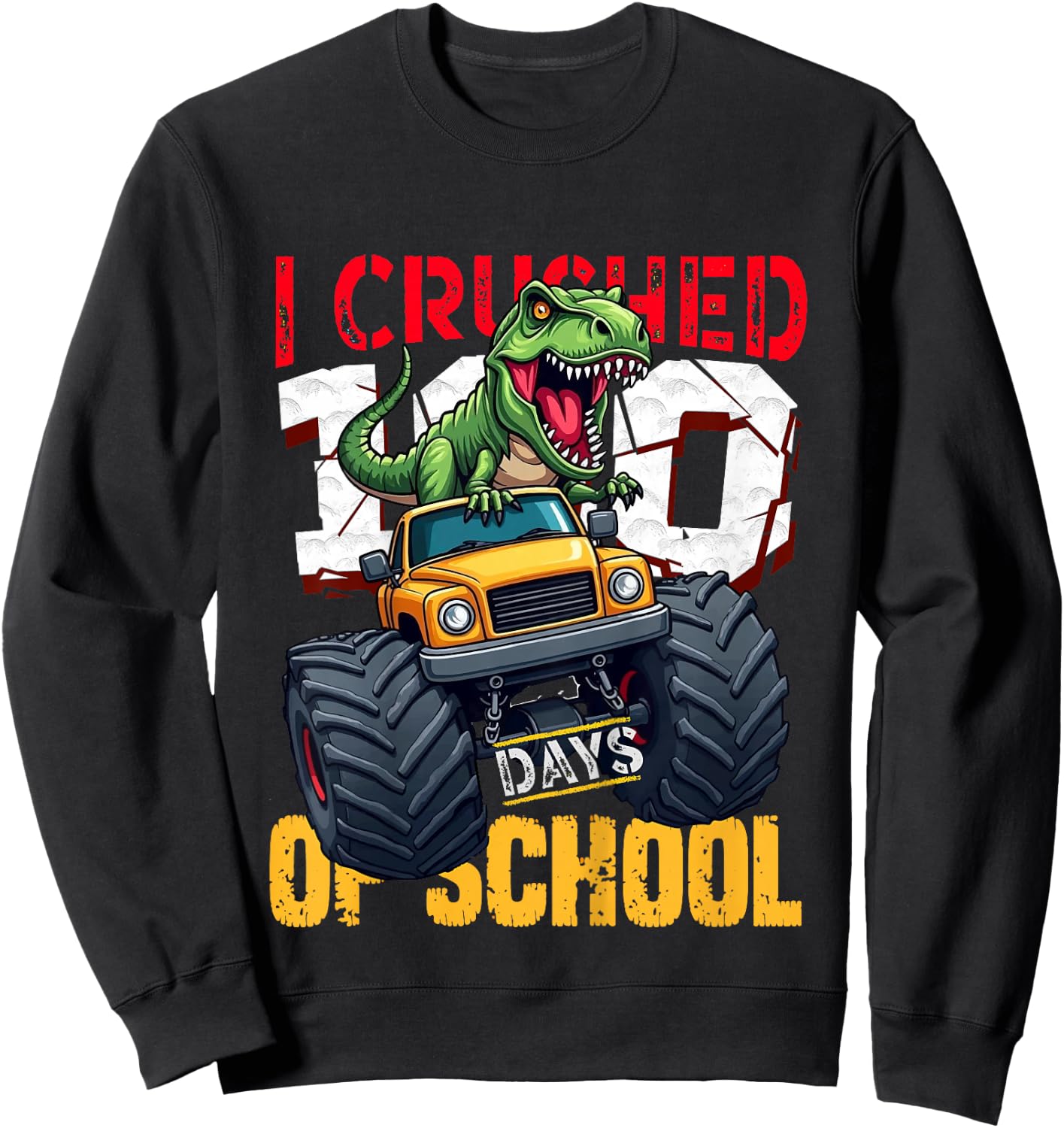 I Crushed 100 Days of School Dinosaur Monster Truck Sweatshirt - Sweatshirt | Black