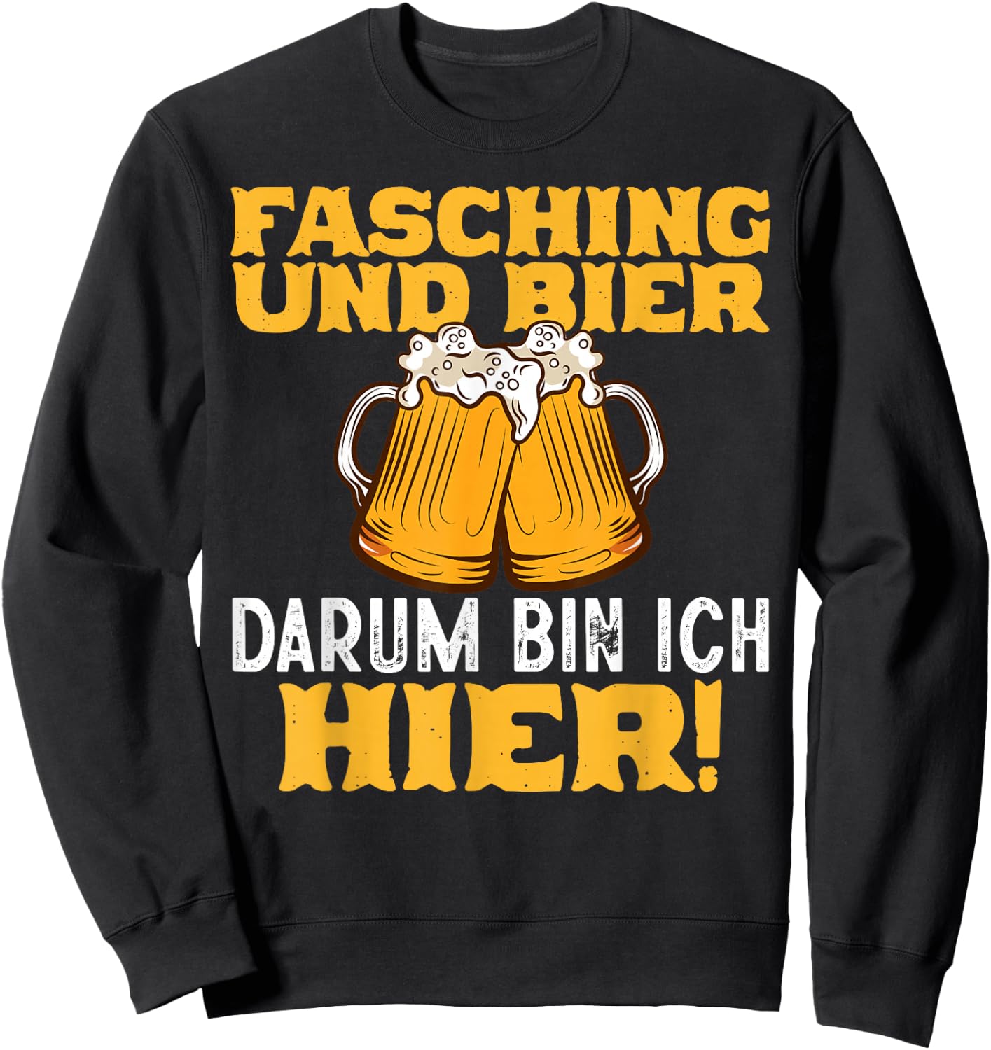 Fasching Und Bier Darum Bin Ich Hier Carnival Costume Men's , black Sweatshirt - Sweatshirt | Black