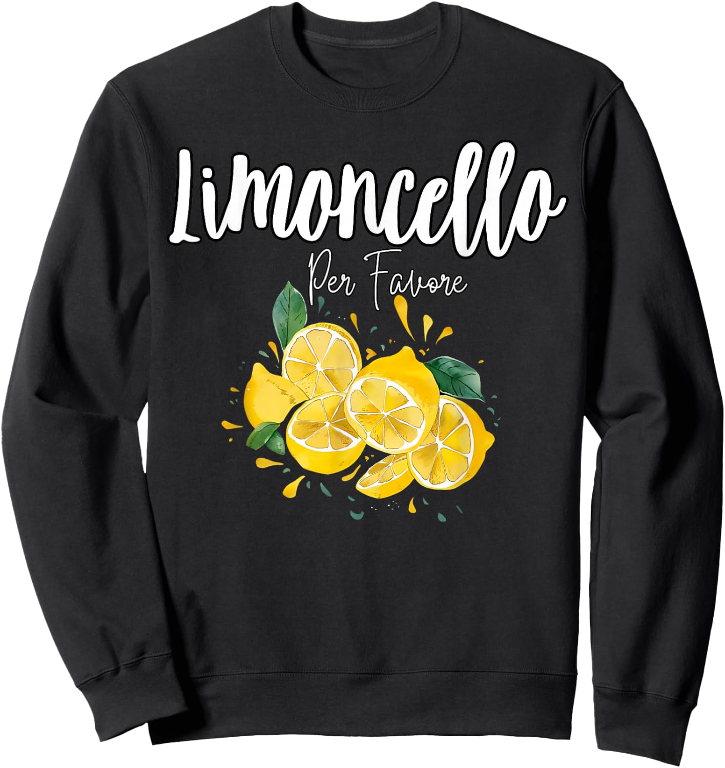 Limoncello Per Favore Funny Italian Lemon Liqueur , black Sweatshirt - Sweatshirt | Black