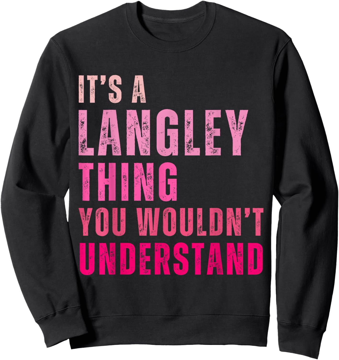 It's A Langley Thing You Wouldn't Understand Langley Sweatshirt - Sweatshirt | Black