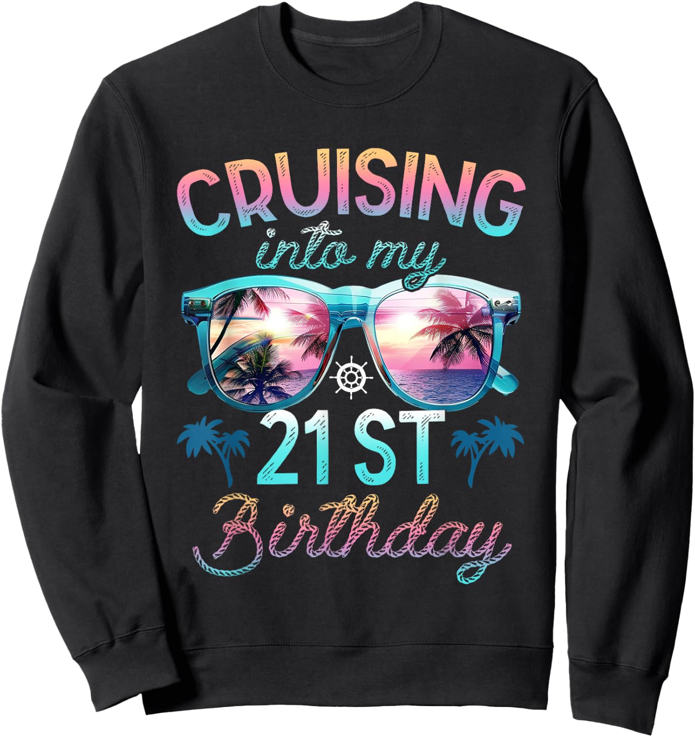 Cruising Into My 21st Birthday Cruise 21 Years Family Trip Sweatshirt - Sweatshirt | Black
