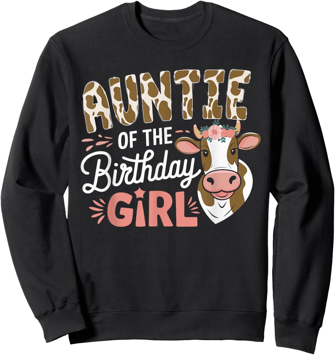 Auntie Of The Birthday Girl Cow Aunt Family Party Sweatshirt - Sweatshirt | Black