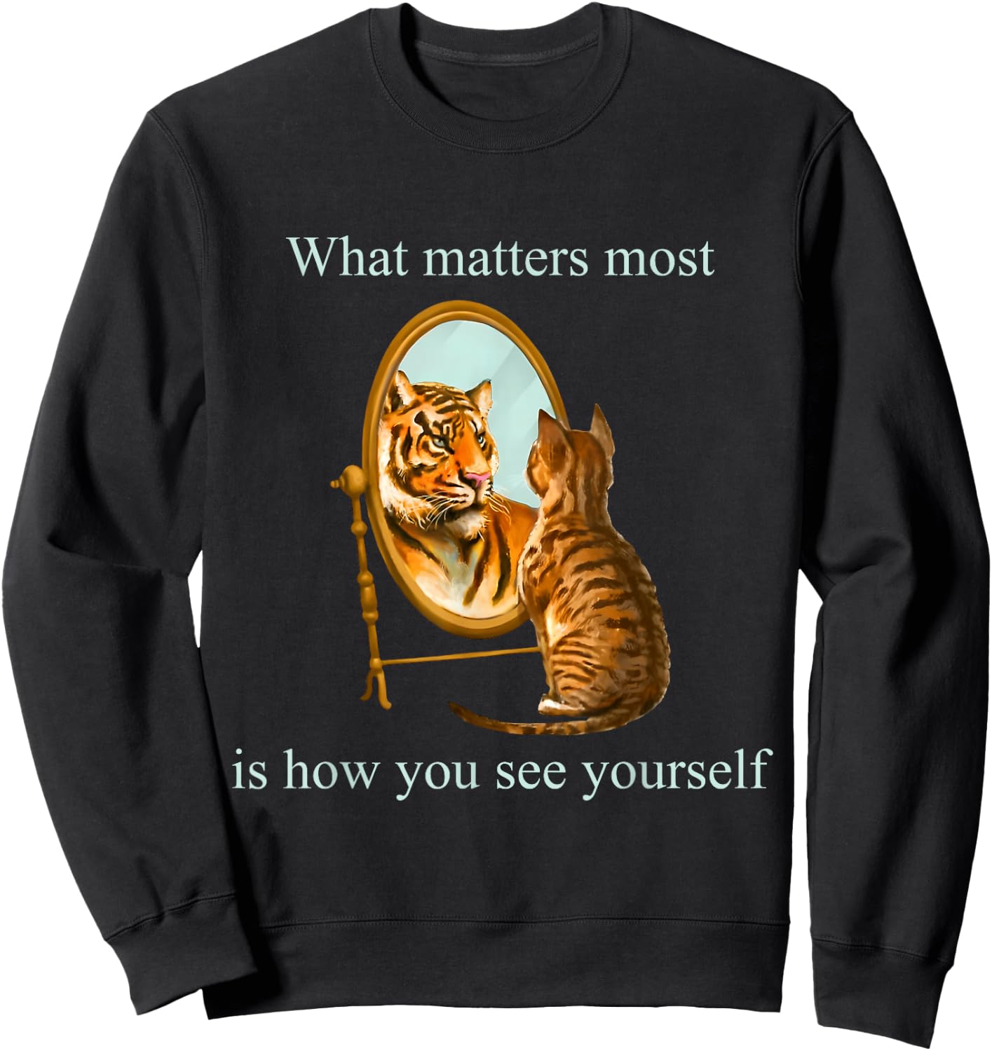 What Matters Most Is How You See Yourself Apparel Sweatshirt - Sweatshirt | Black