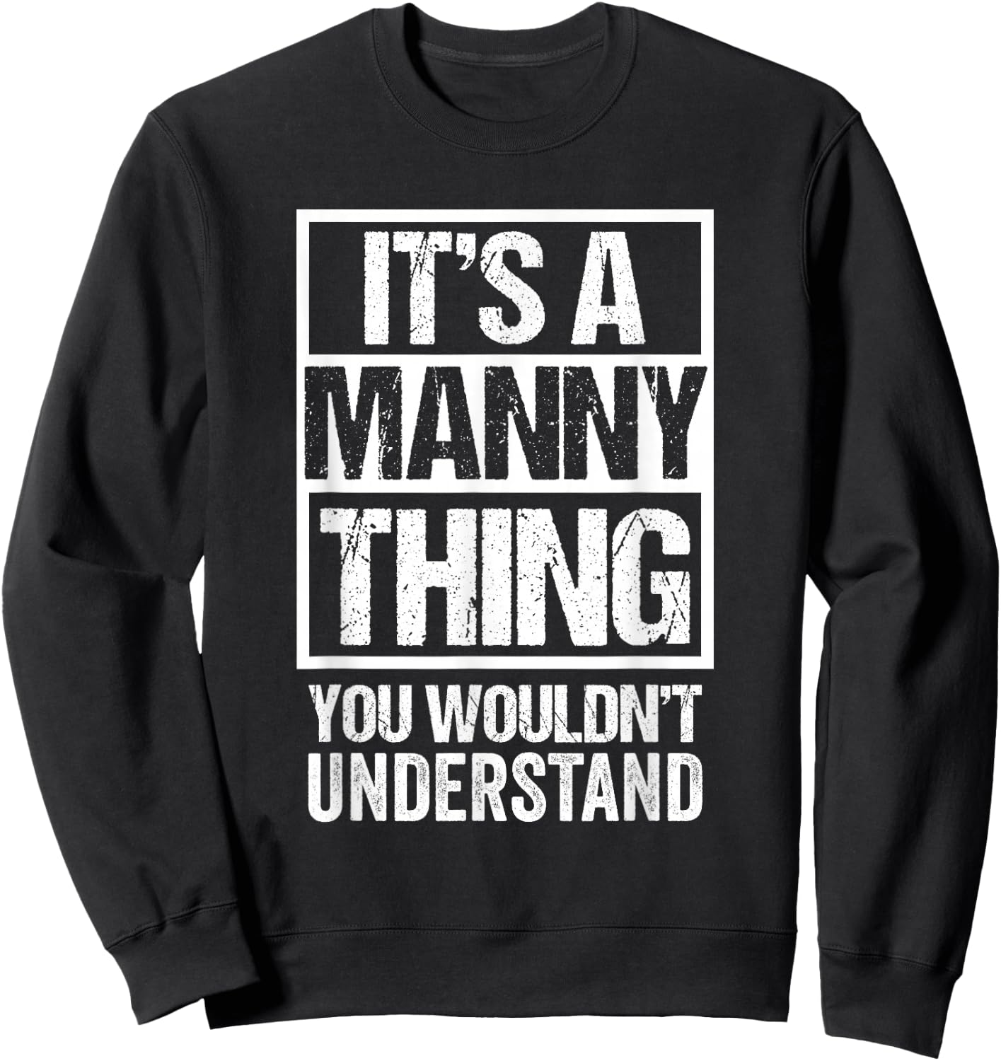 A Manny Thing You Wouldn't Understand First Name Nickname Sweatshirt - Sweatshirt | Black