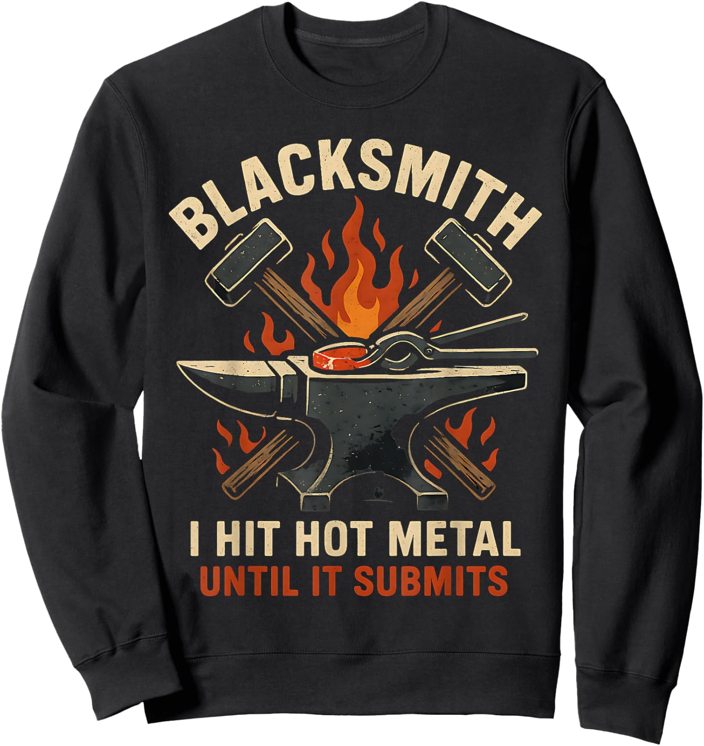 Blacksmith Bladesmith Anvil Hammer Funny Forging Quote Sweatshirt - Sweatshirt | Black
