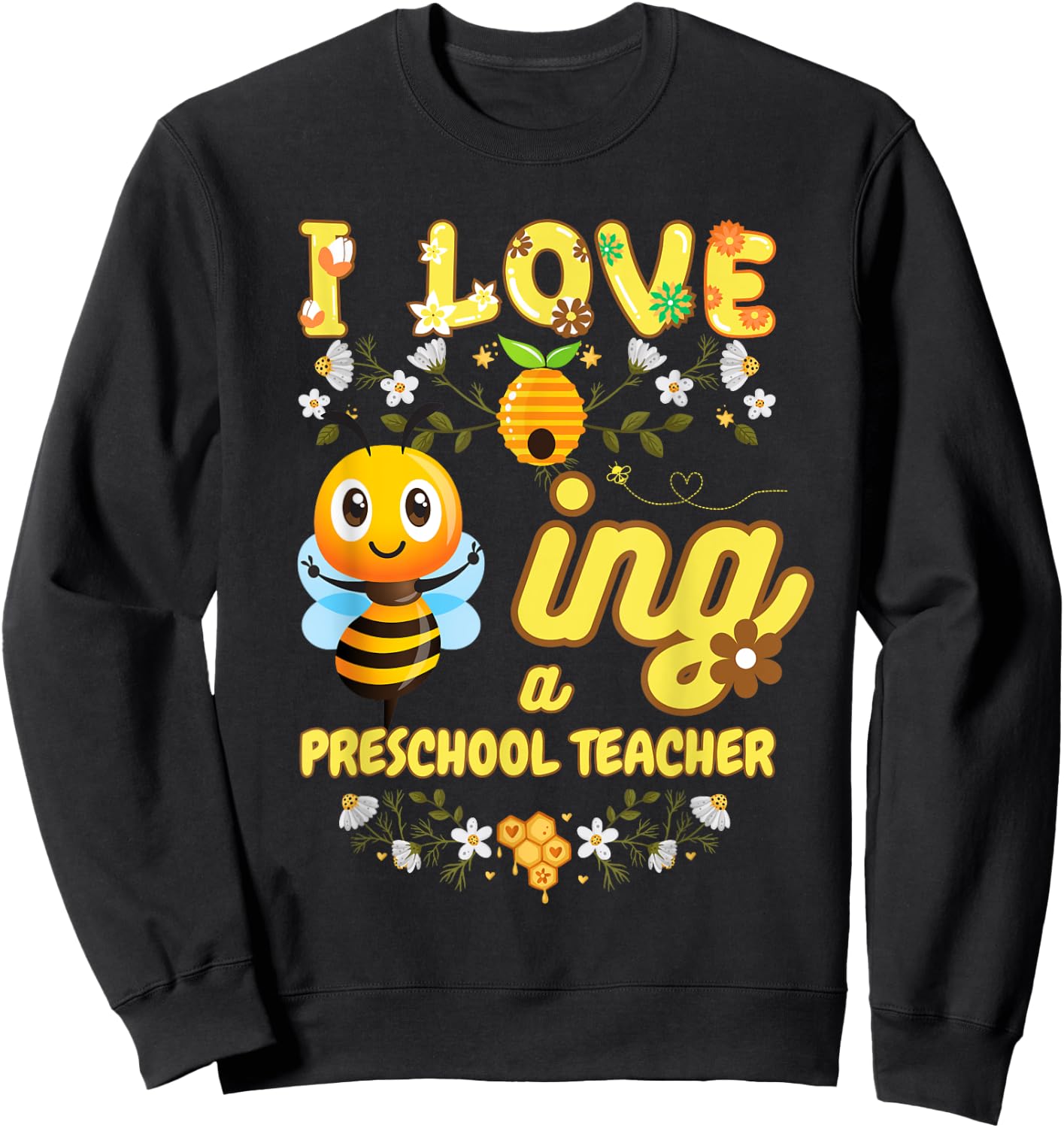 I Love Beeing A Preschool Teacher Bee Lover Job Profession Sweatshirt - Sweatshirt | Black