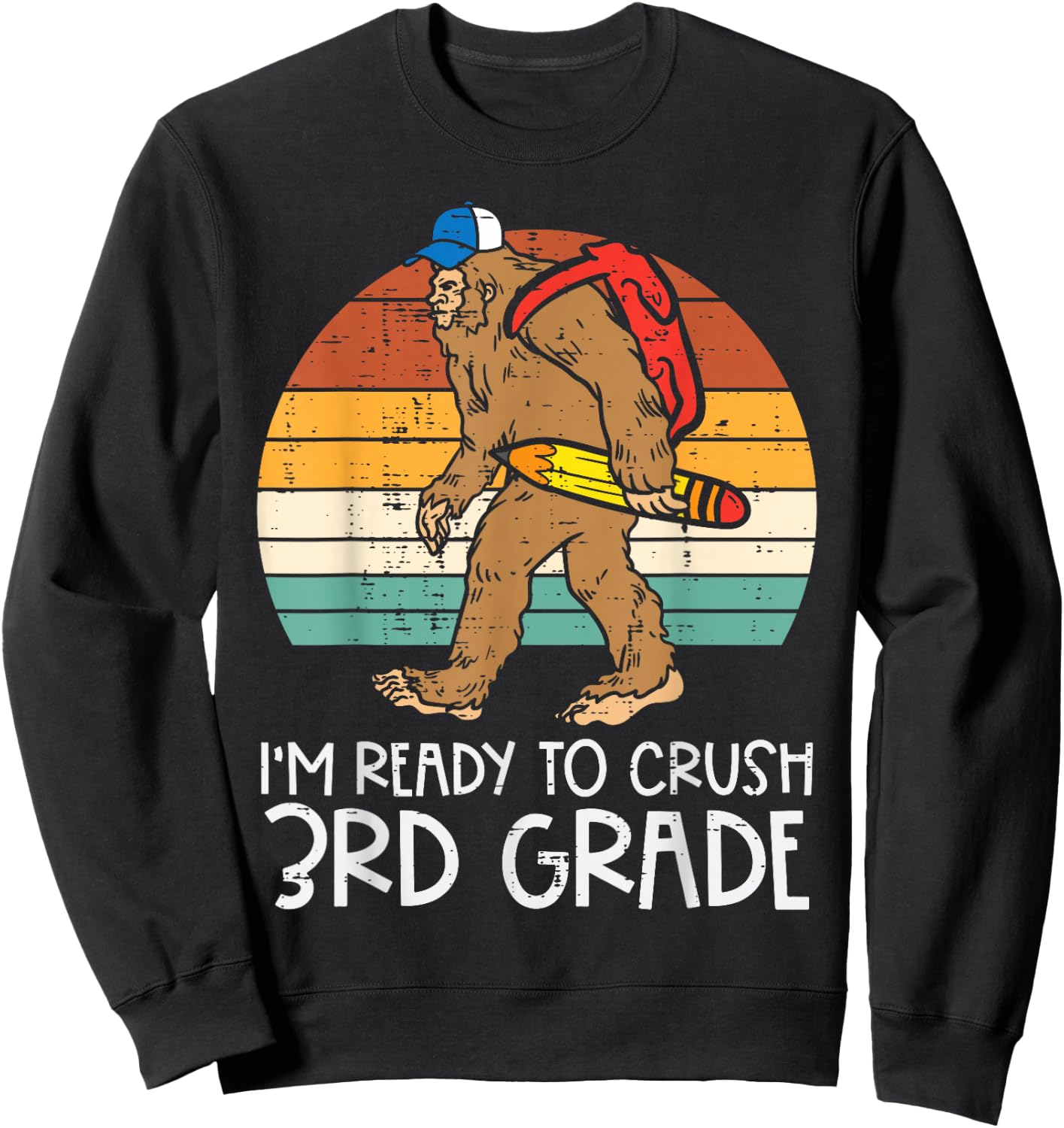 Bigfoot Sasquatch Ready To Crush 3rd Grade First Day School Sweatshirt - Sweatshirt | Black