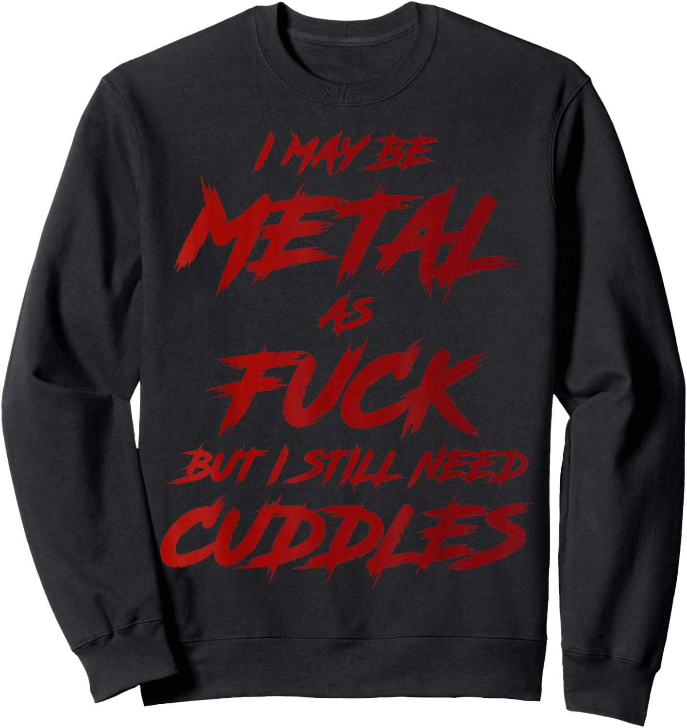 Metal AF But I Still Need Cuddles Metal Fan Funny Metalhead Sweatshirt - Sweatshirt | Black
