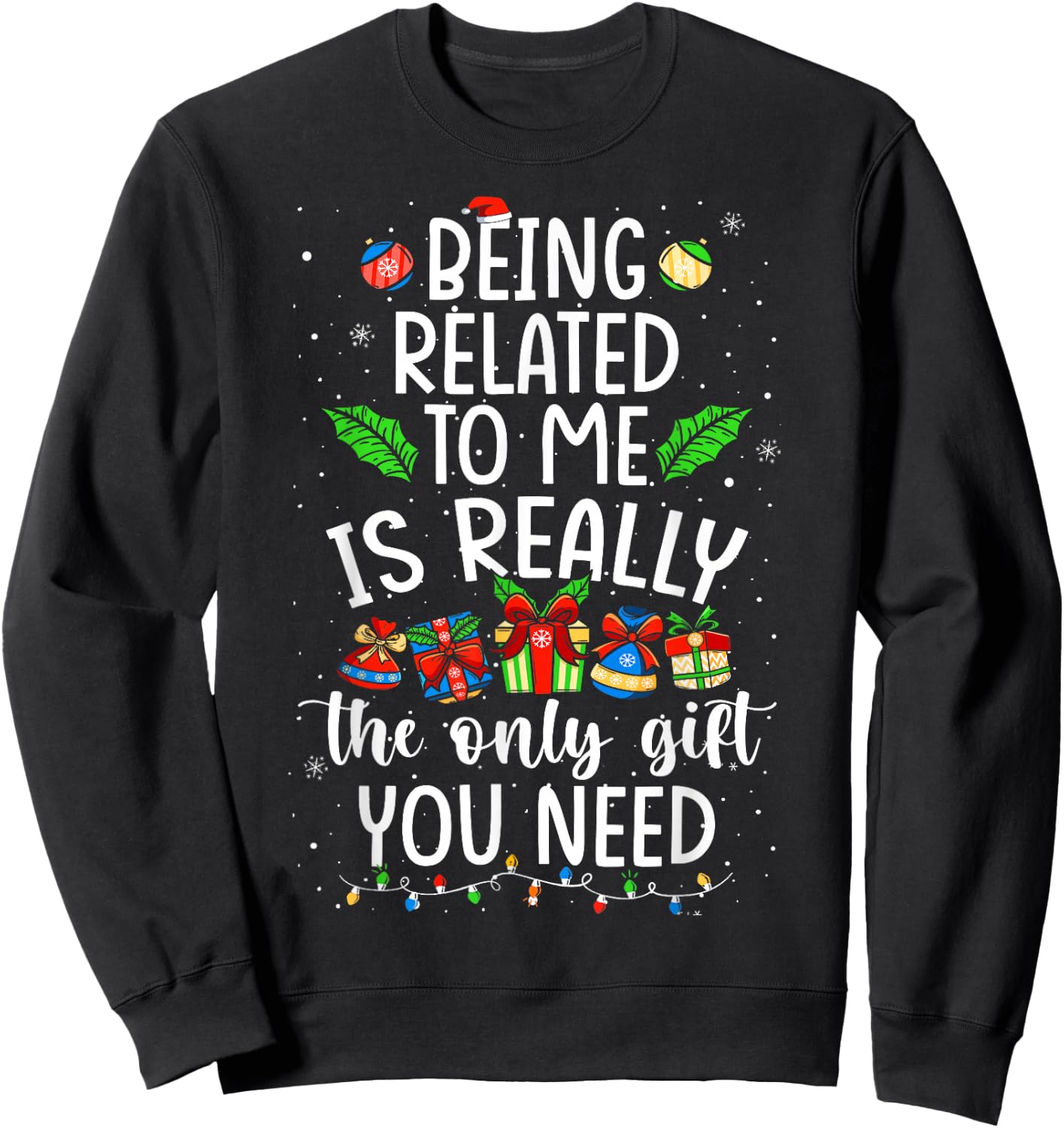 Being Related To Me Is Really The Only Gift Christmas Family Sweatshirt - Sweatshirt | Black