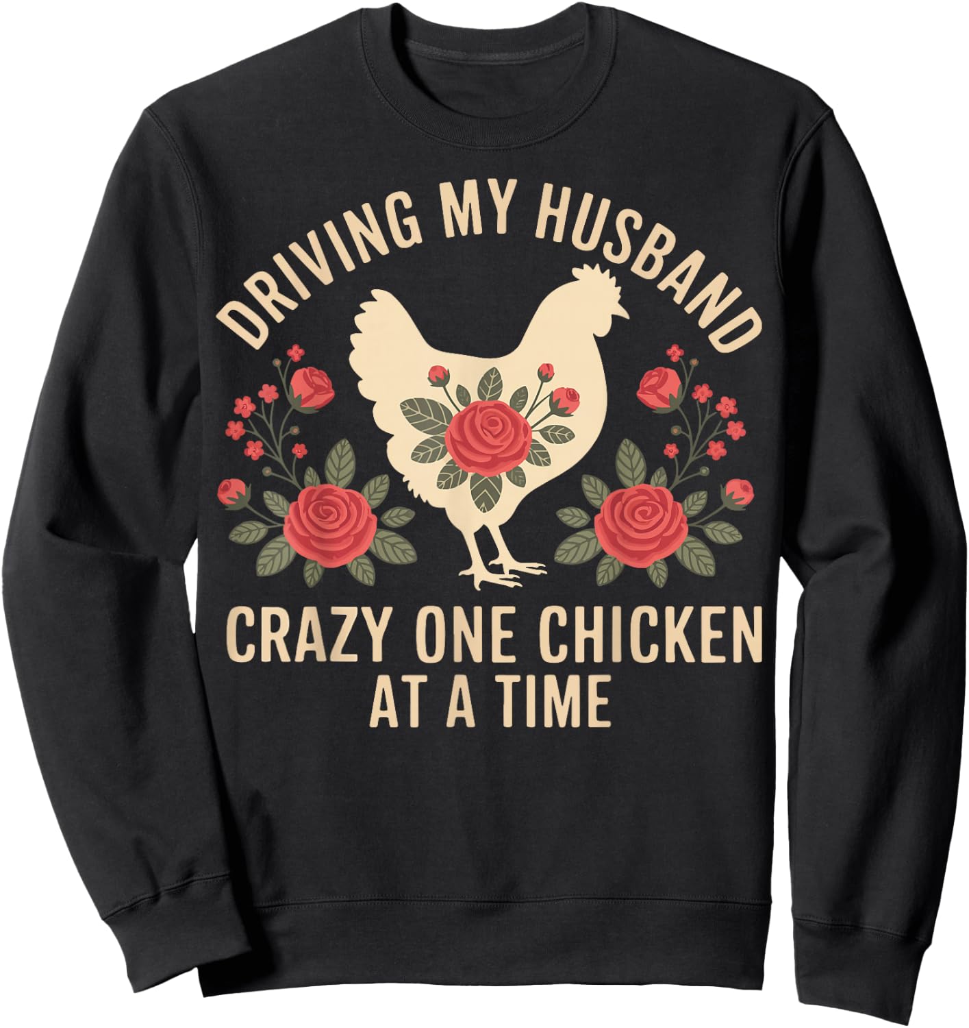 Driving My Husband Crazy One Chicken At A Time Sweatshirt - Sweatshirt | Black