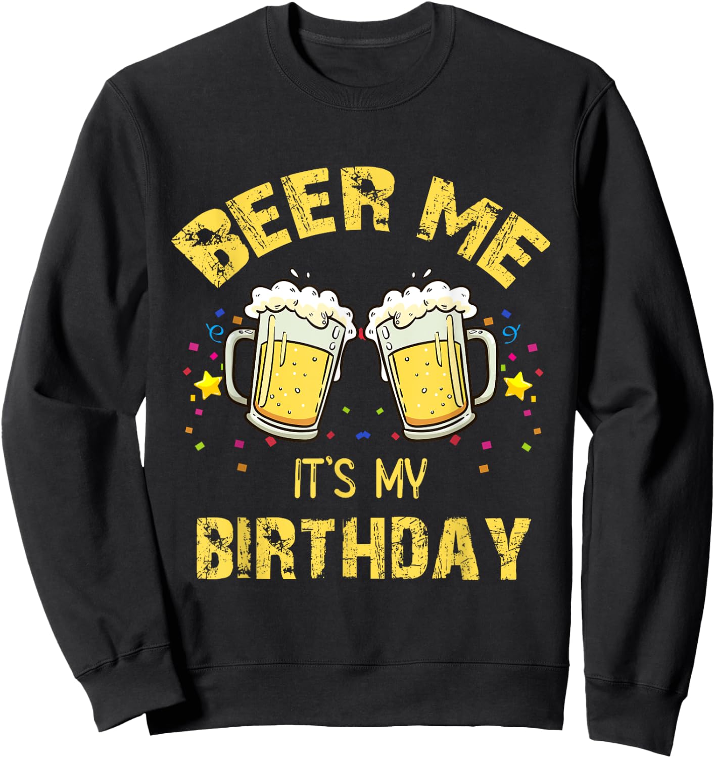 Beer Me It's My Birthday Beer Drinking Party Sweatshirt - Sweatshirt | Black
