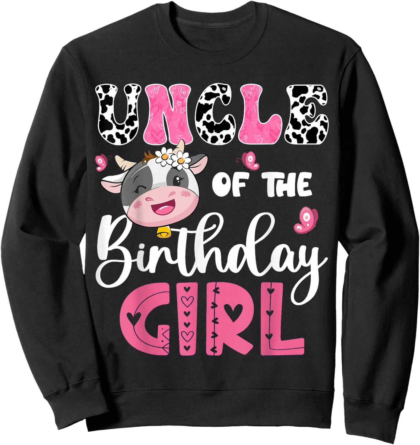 Uncle Of The Birthday Girl Farm Cow 1St Birthday Party Sweatshirt - Sweatshirt | Black