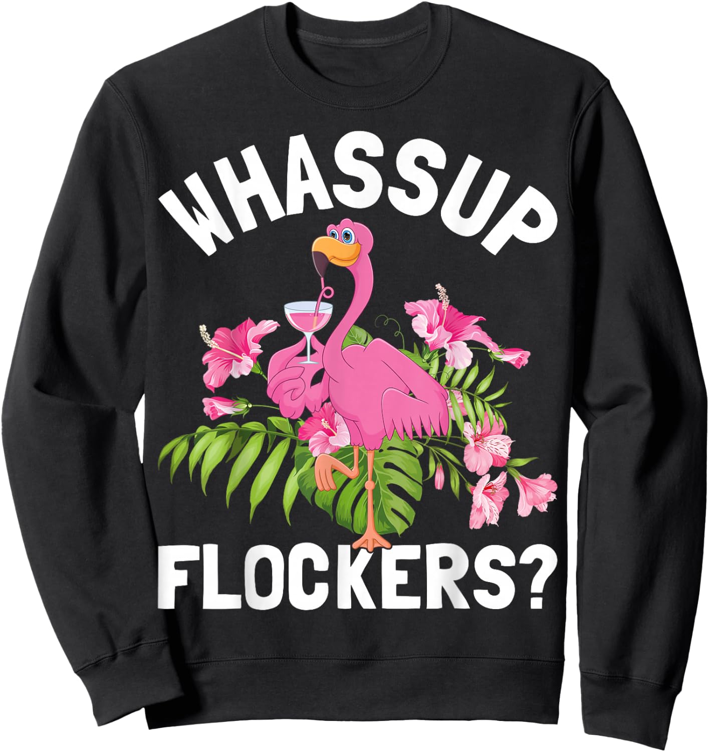 Pink Flamingo Tropical Birds Lover Whassup Flockers Sweatshirt - Sweatshirt | Black