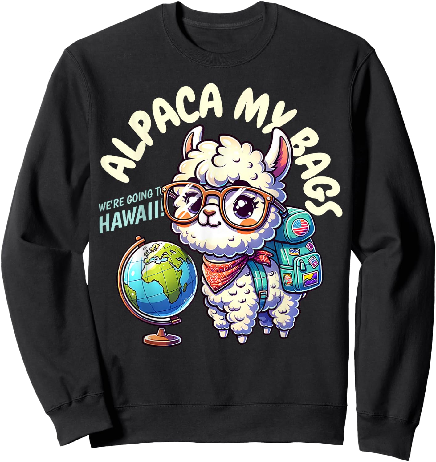 Alpaca My Bags, We're Going to Hawaii! Funny Hawaiian Sweatshirt - Sweatshirt | Black