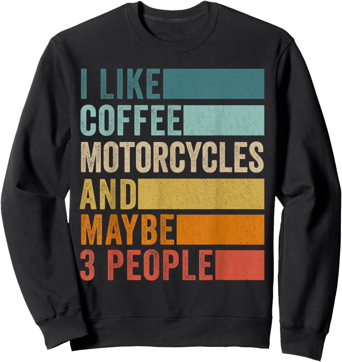 I Like Coffee Motorcycles & Maybe 3 People Vintage Retro Sweatshirt - Sweatshirt | Black