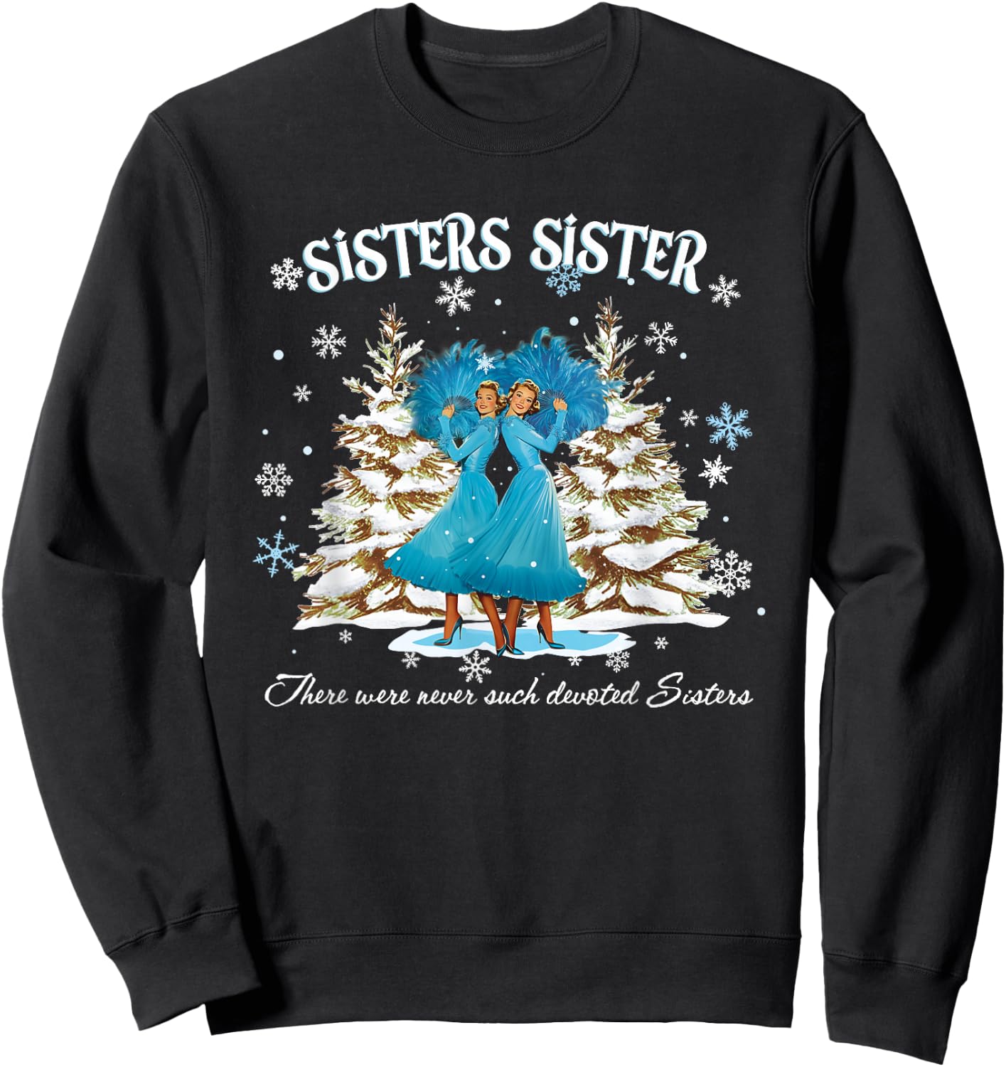 Christmas Sisters Movie 1954 White Snow Xmas Holiday Party Sweatshirt - Sweatshirt | Black