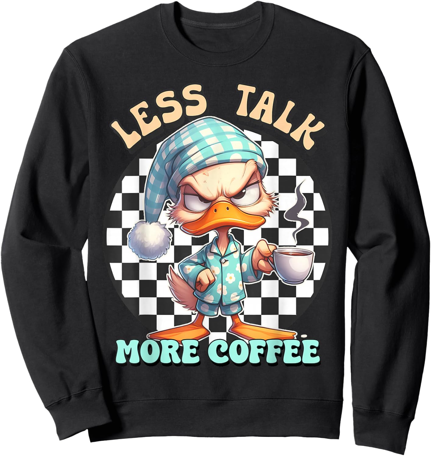 Less talk more coffee duck Sweatshirt - Sweatshirt | Black
