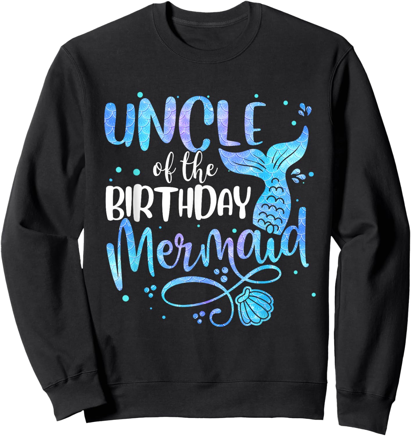 Uncle Of The Birthday Mermaid Family Matching Party Squad Sweatshirt - Sweatshirt | Black